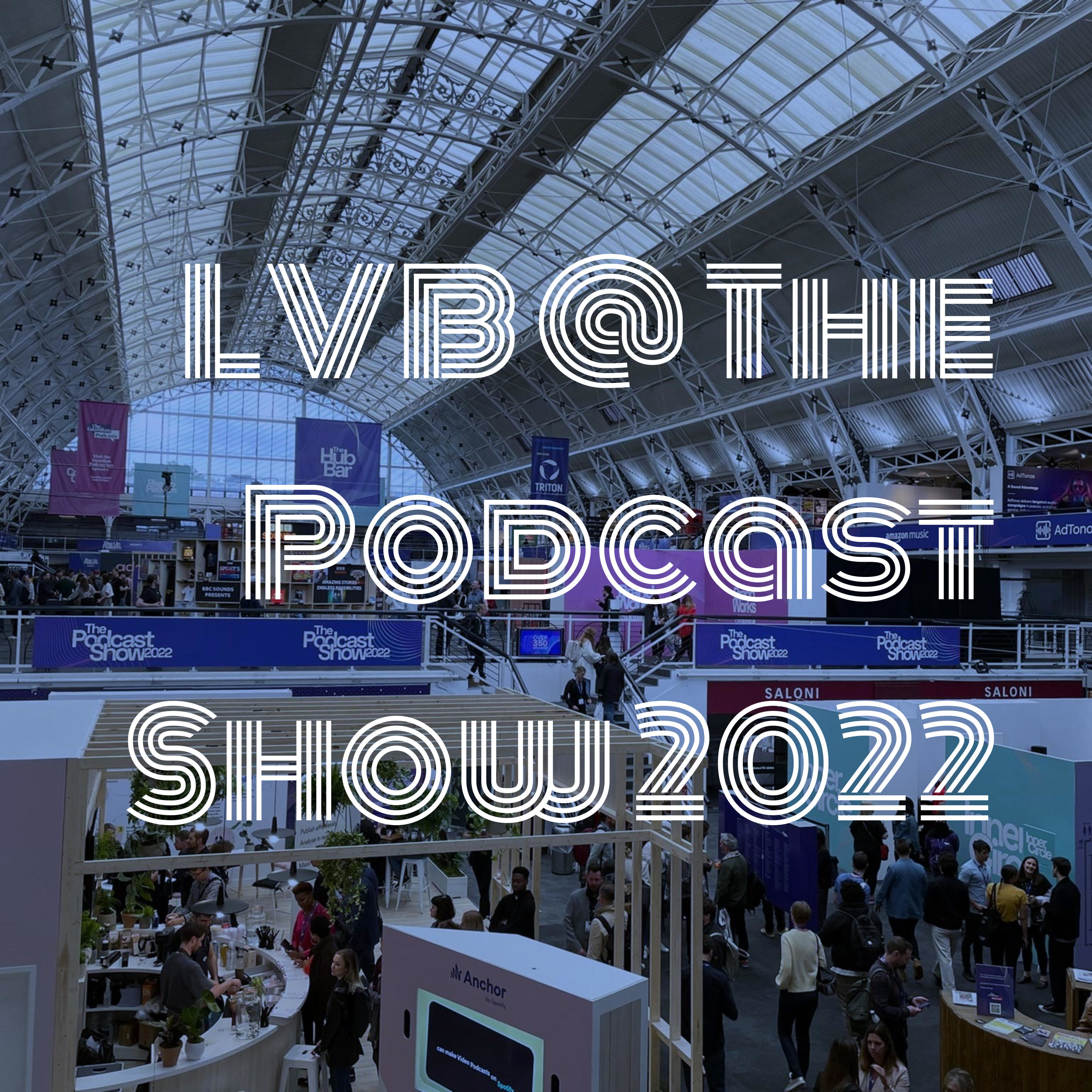 LVB @ The Podcast Show 2022