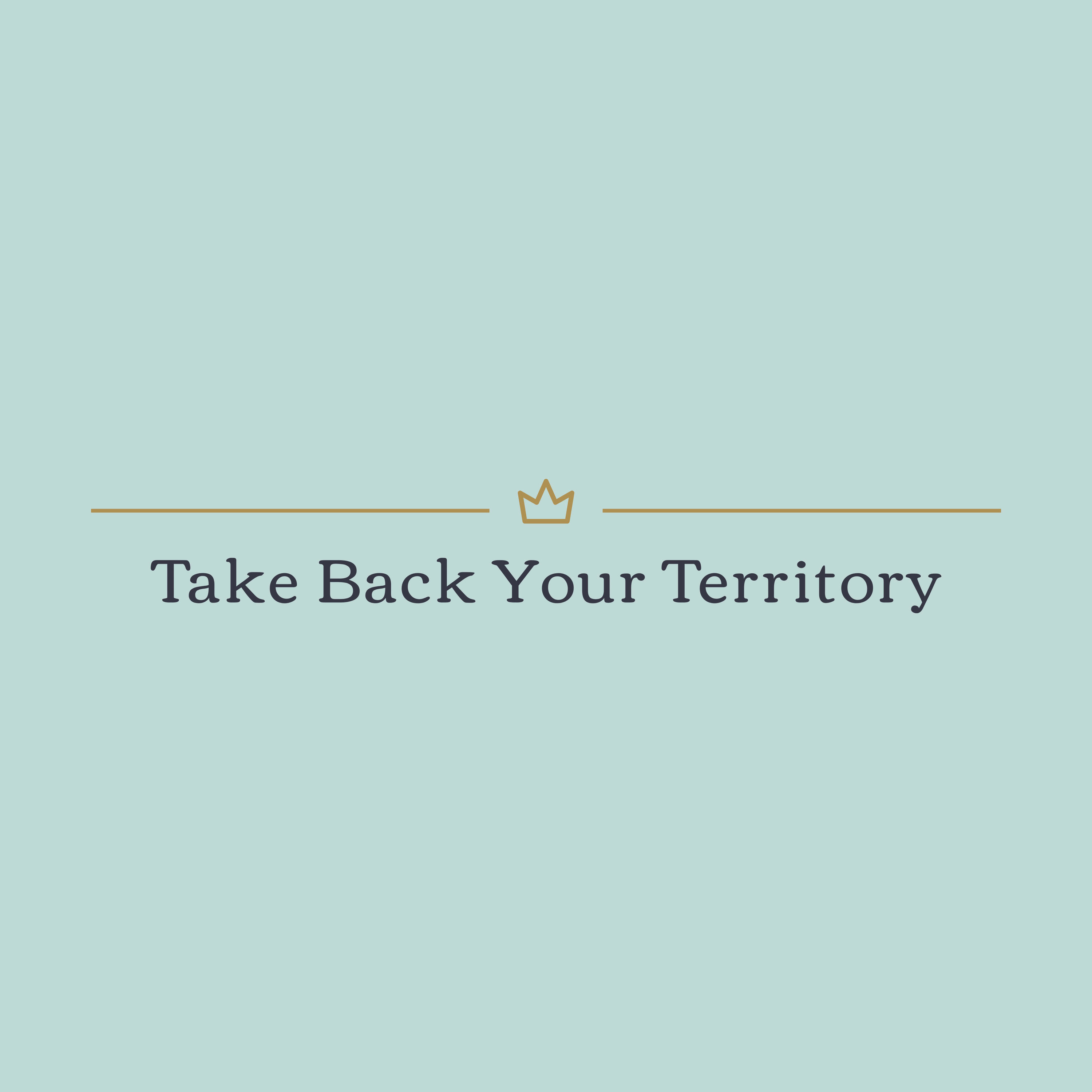 Take Back Your Territory