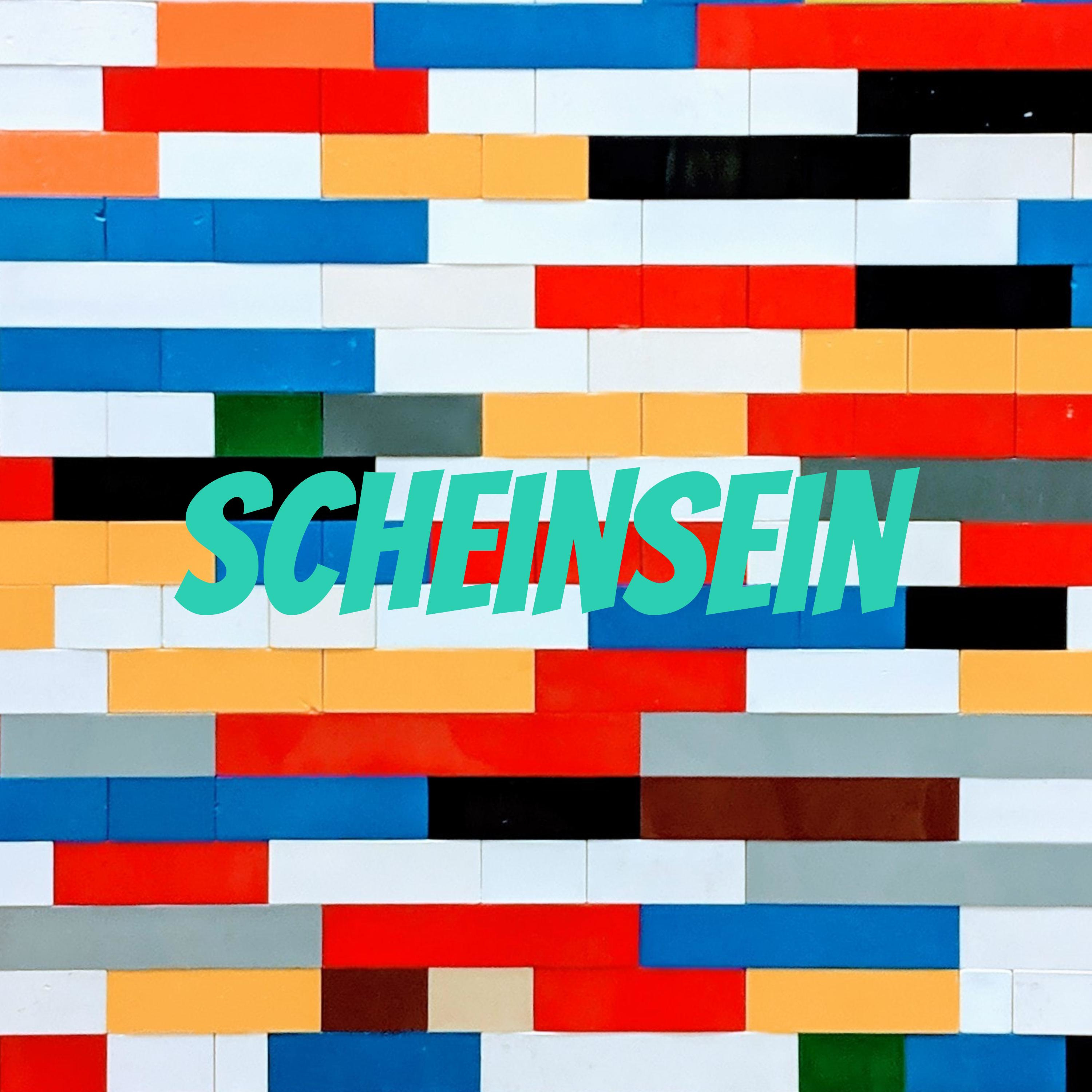 ScheinSein ScheinSein