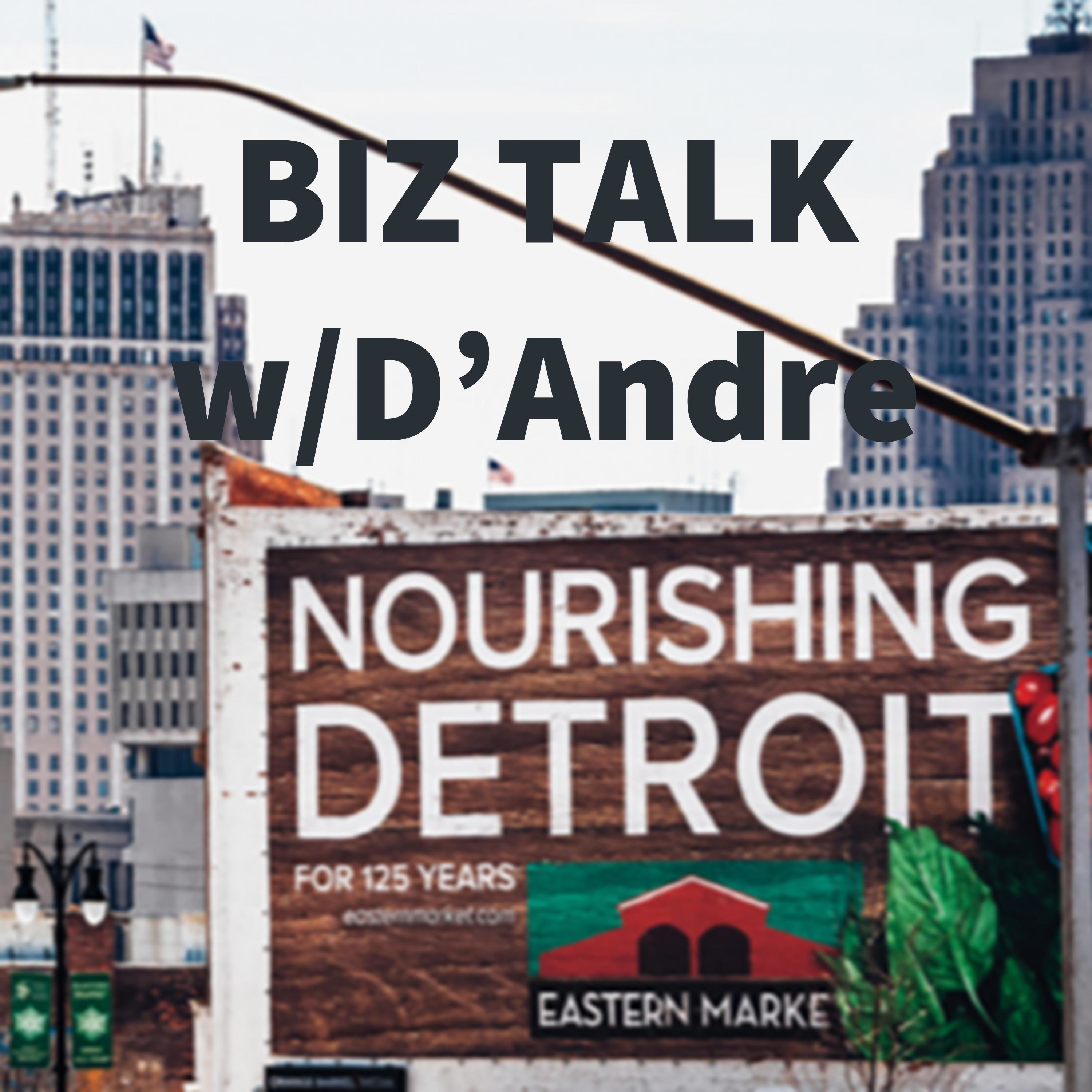 BIZ TALK w/D'Andre