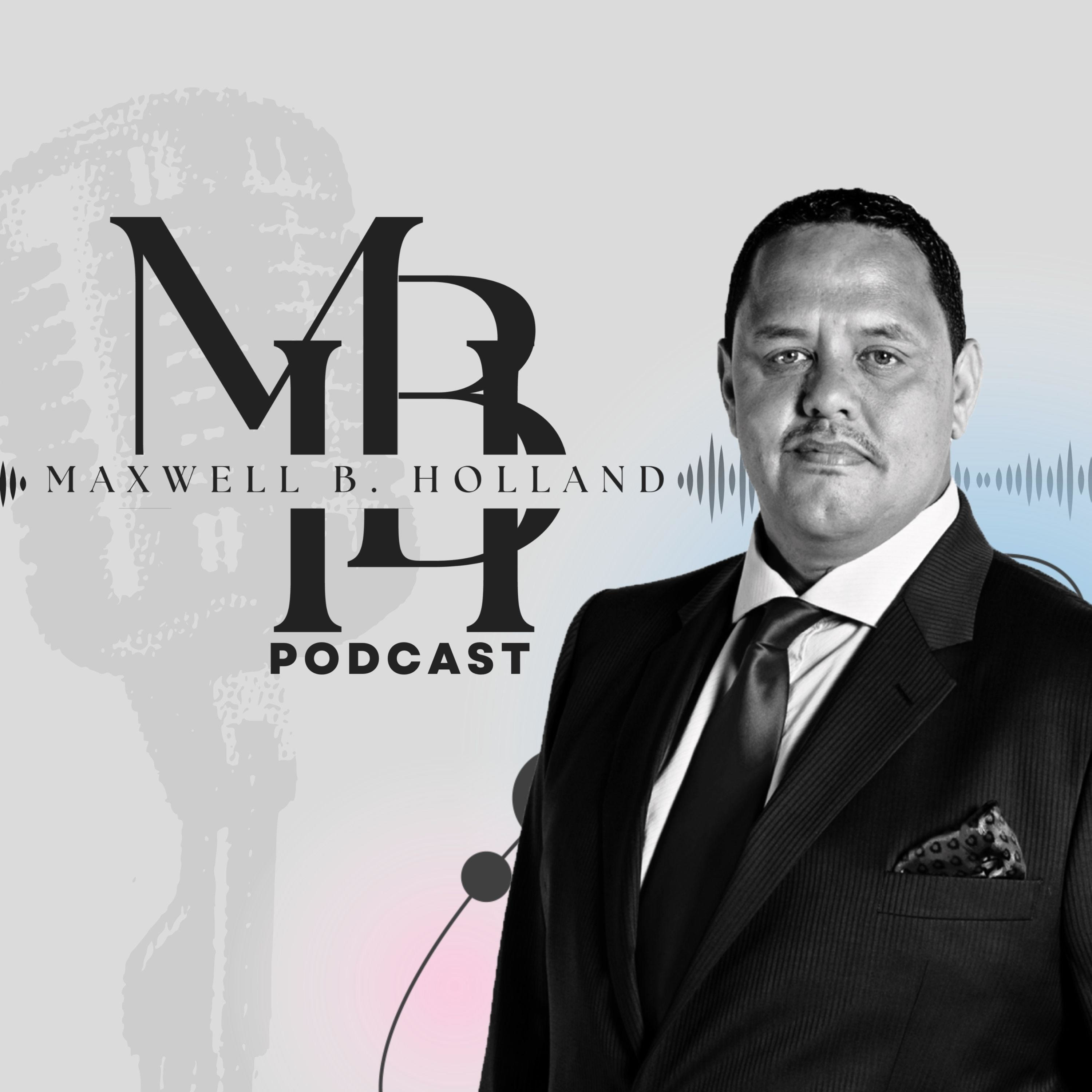 Maxwell B Holland Podcast