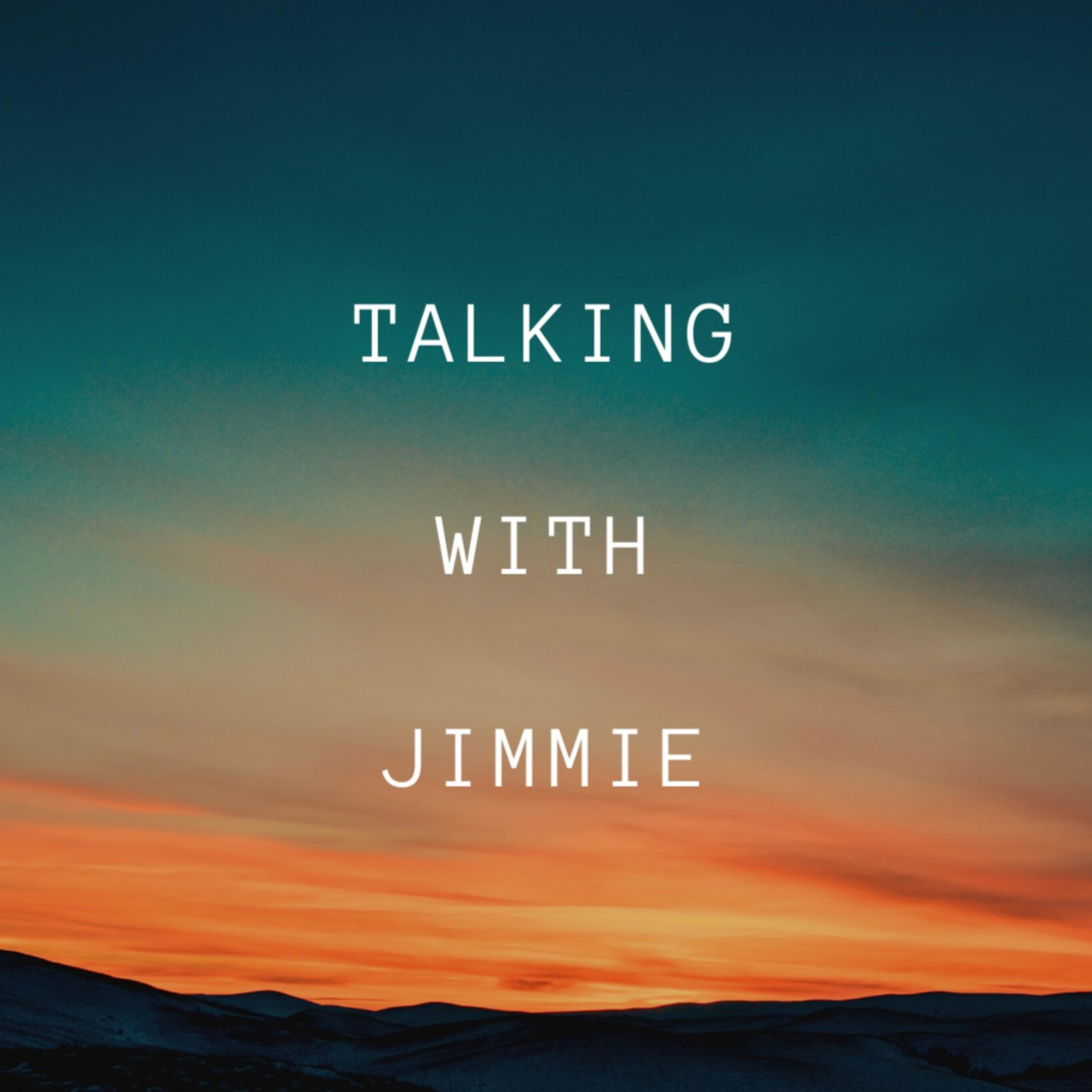 TALKING WITH JIMMIE