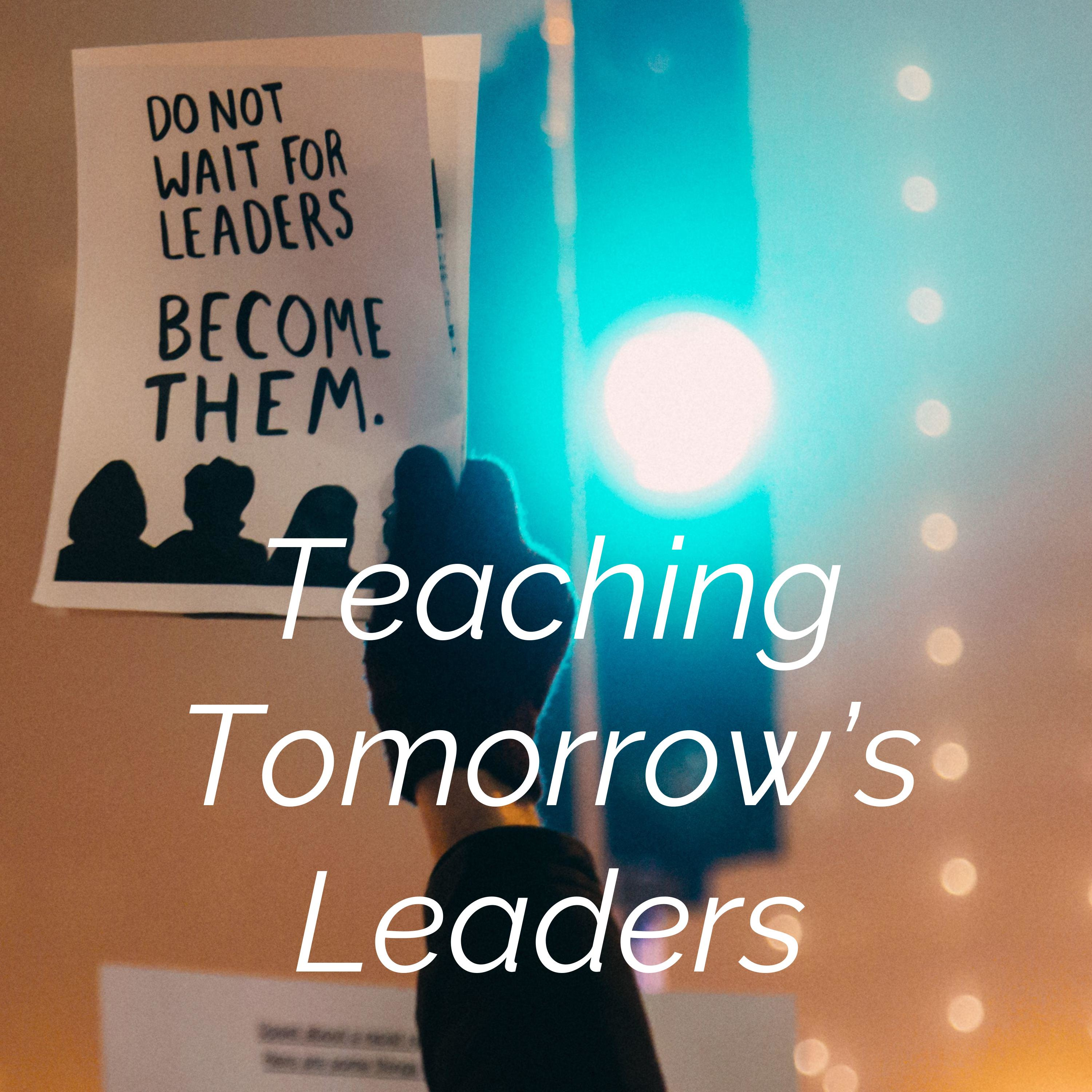 Teaching Tomorrow’s Leaders