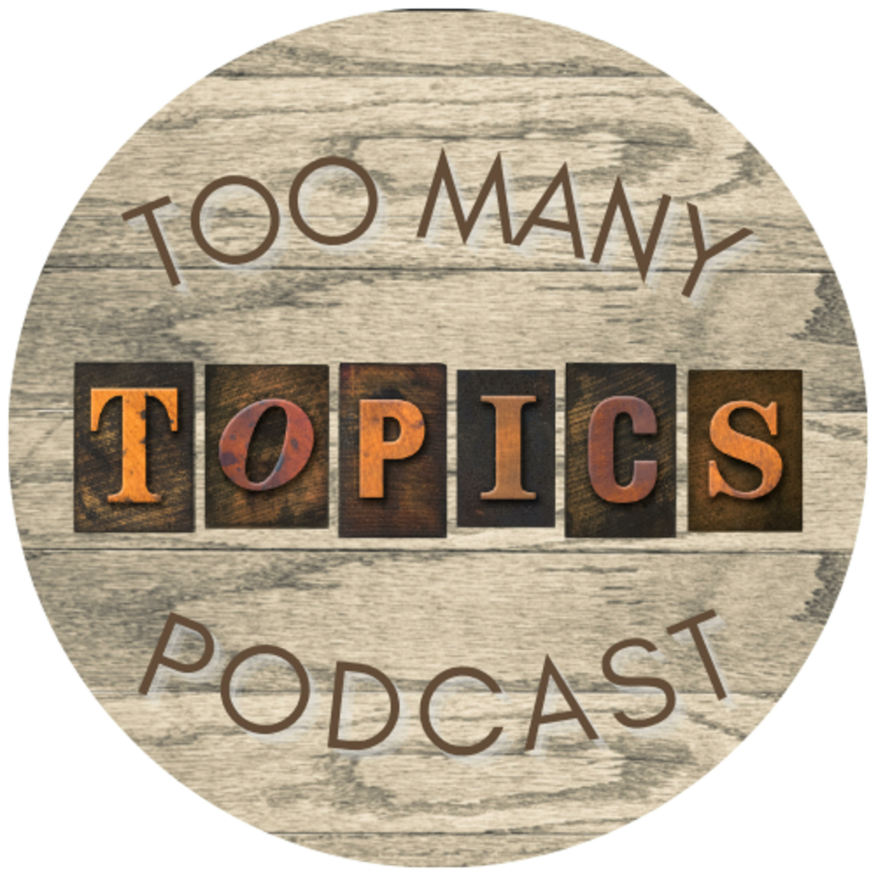 Too Many Topics Podcast