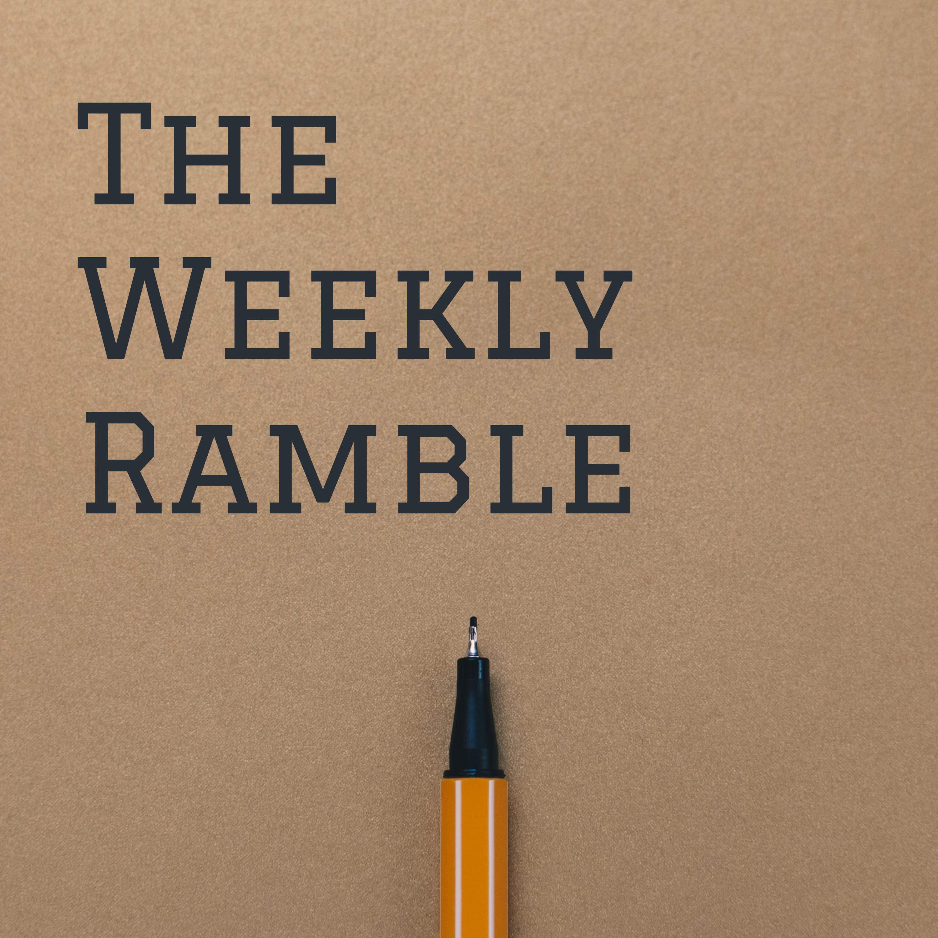 The Weekly Ramble