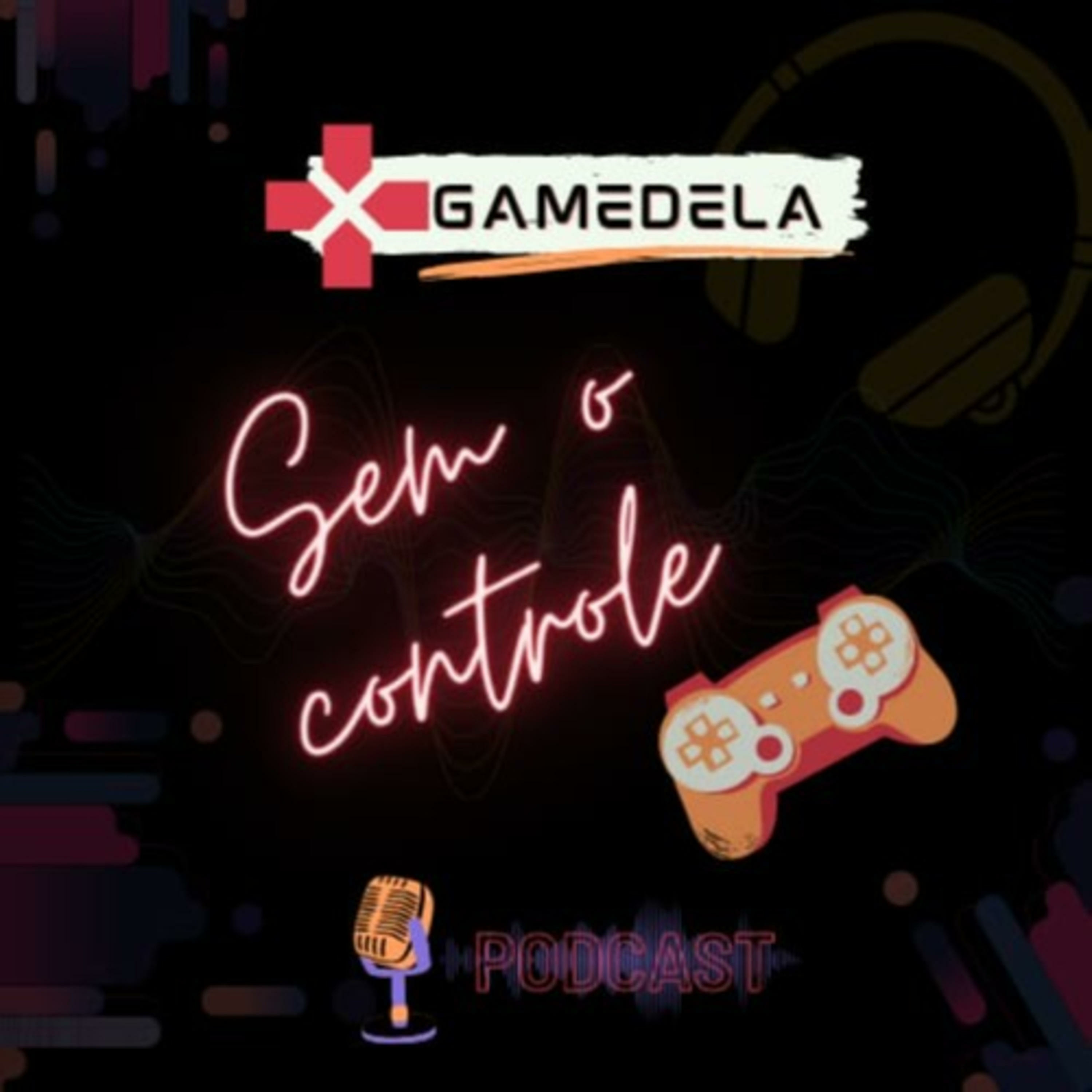 GAMEDELA SEM O CONTROLE