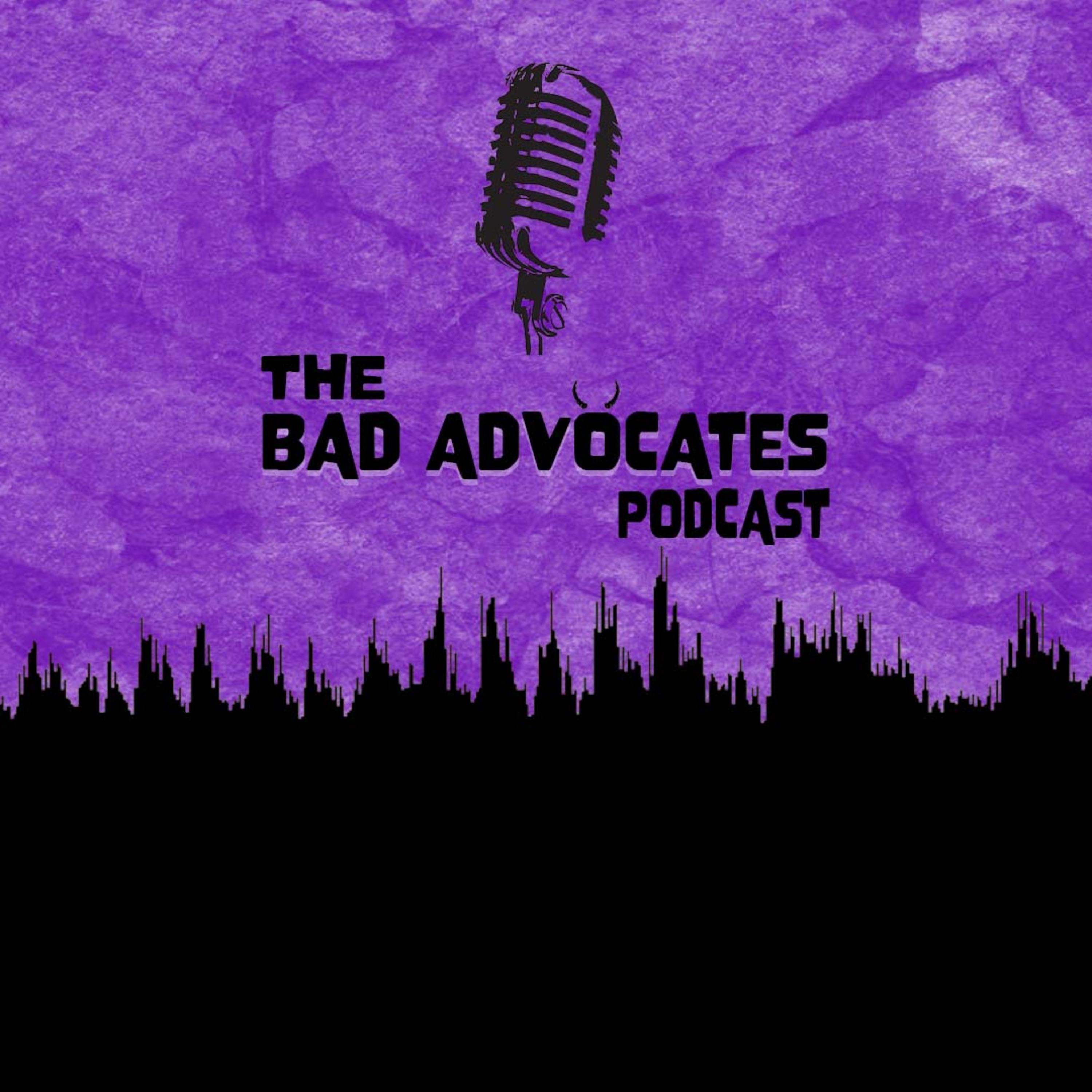 The Bad Advocates Podcast