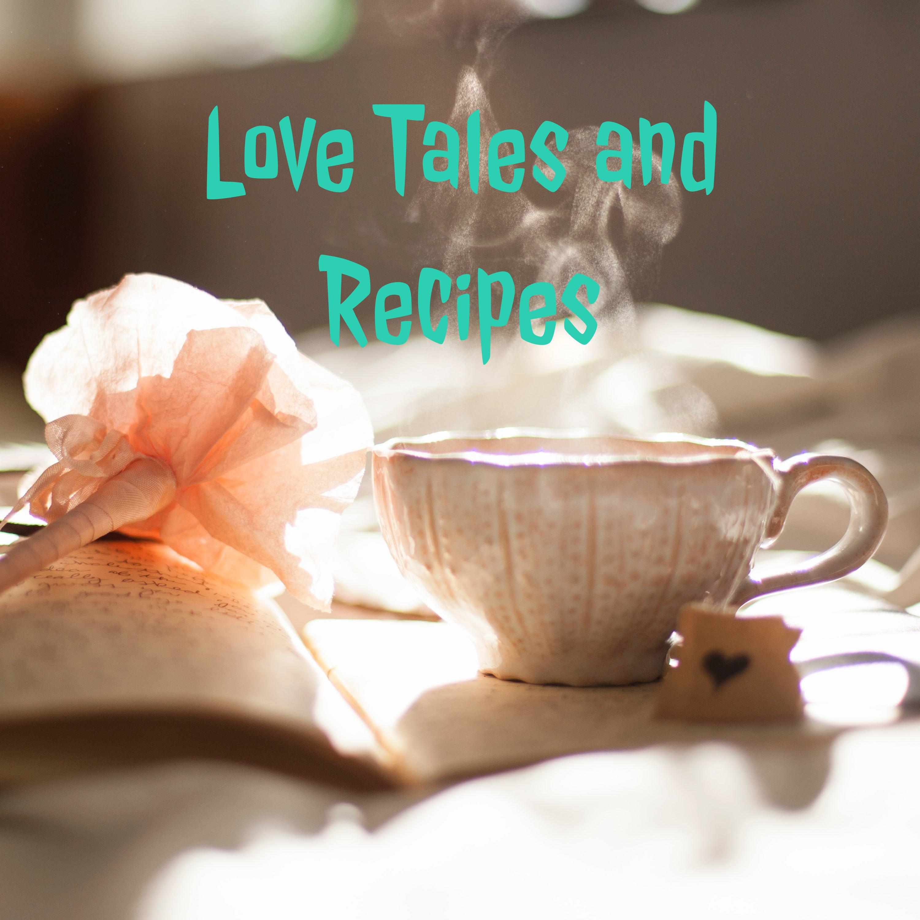 Love Tales and Recipes