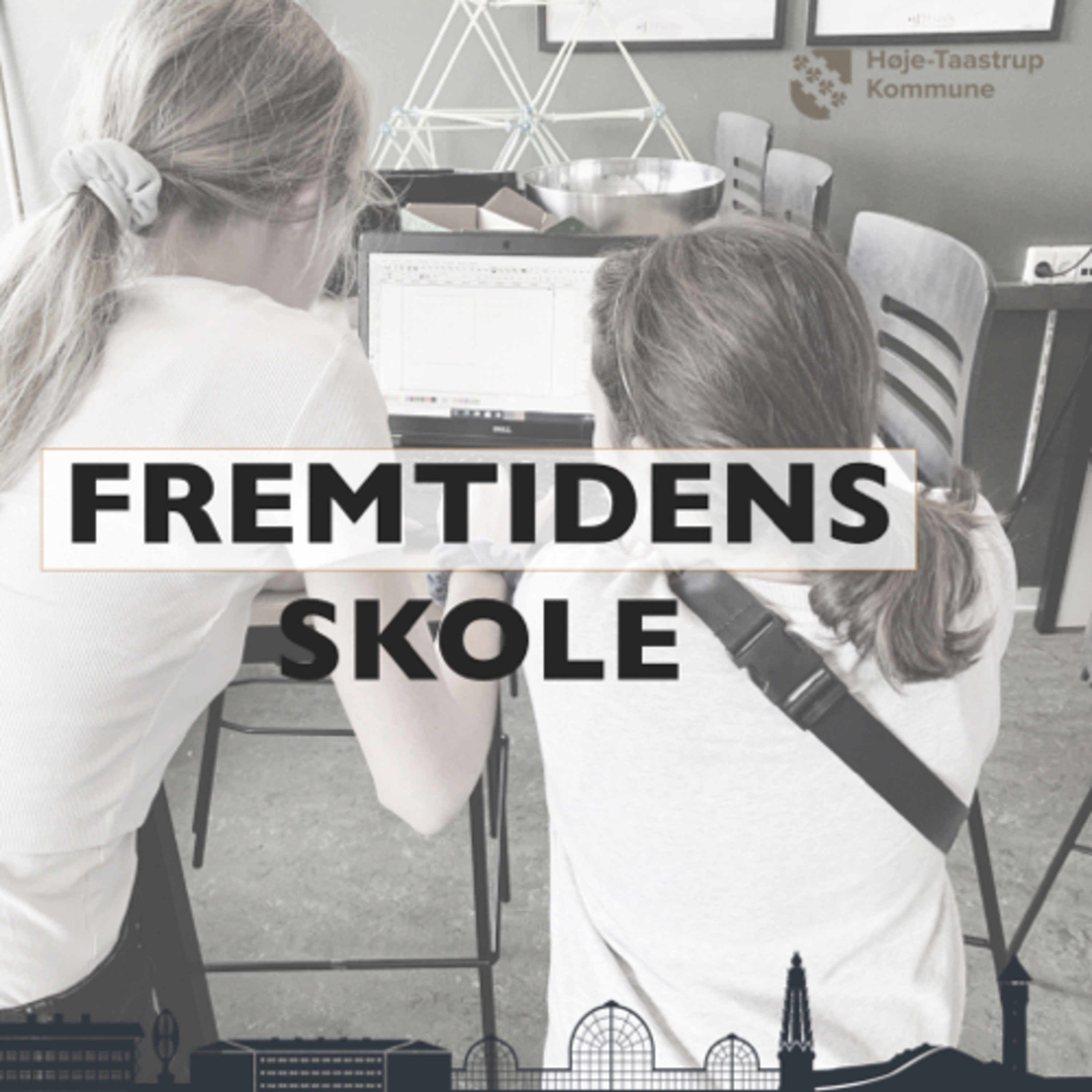 Fremtidens skole i Høje-Taastrup Kommune af Petter Ebert