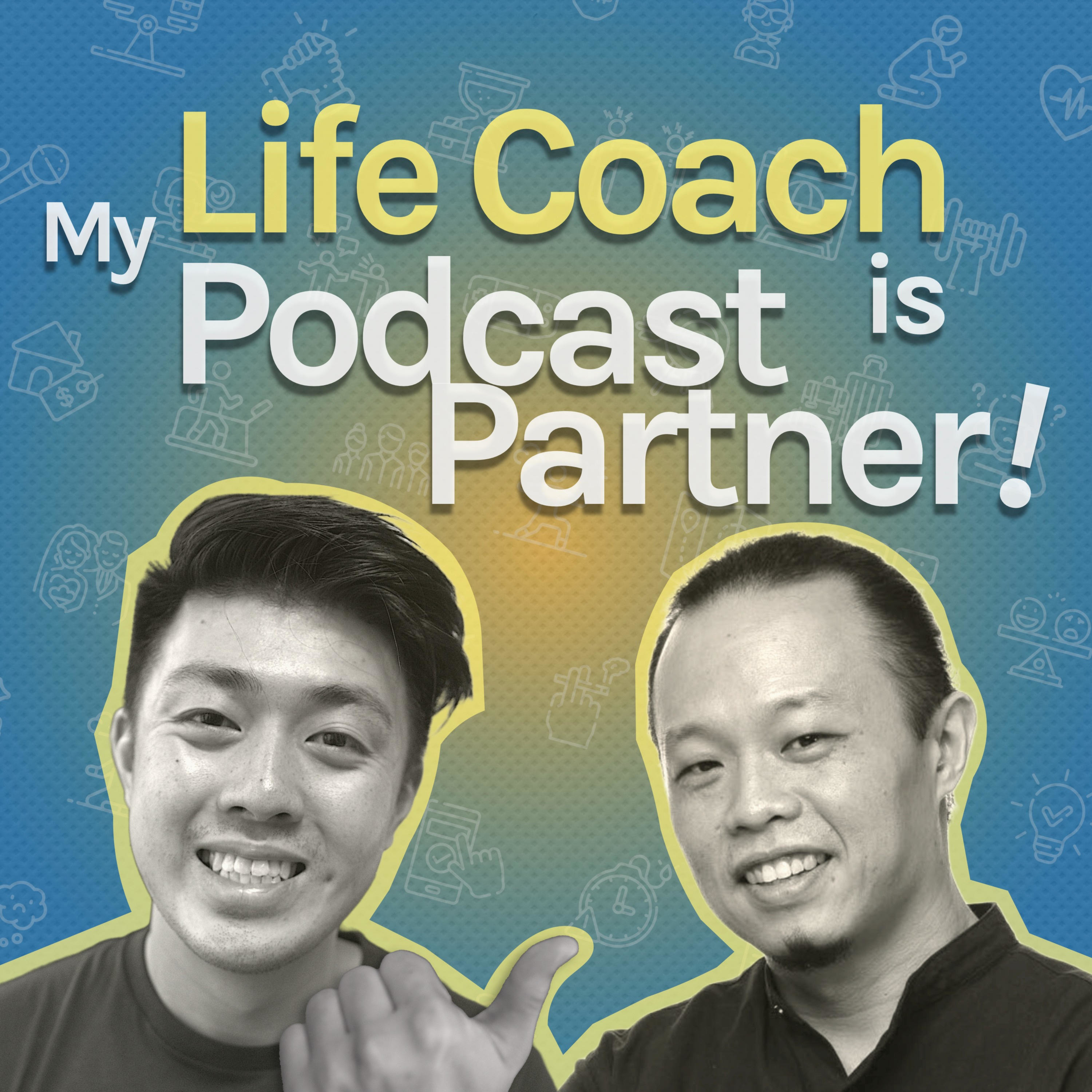 My Life Coach Is My Podcast Partner!