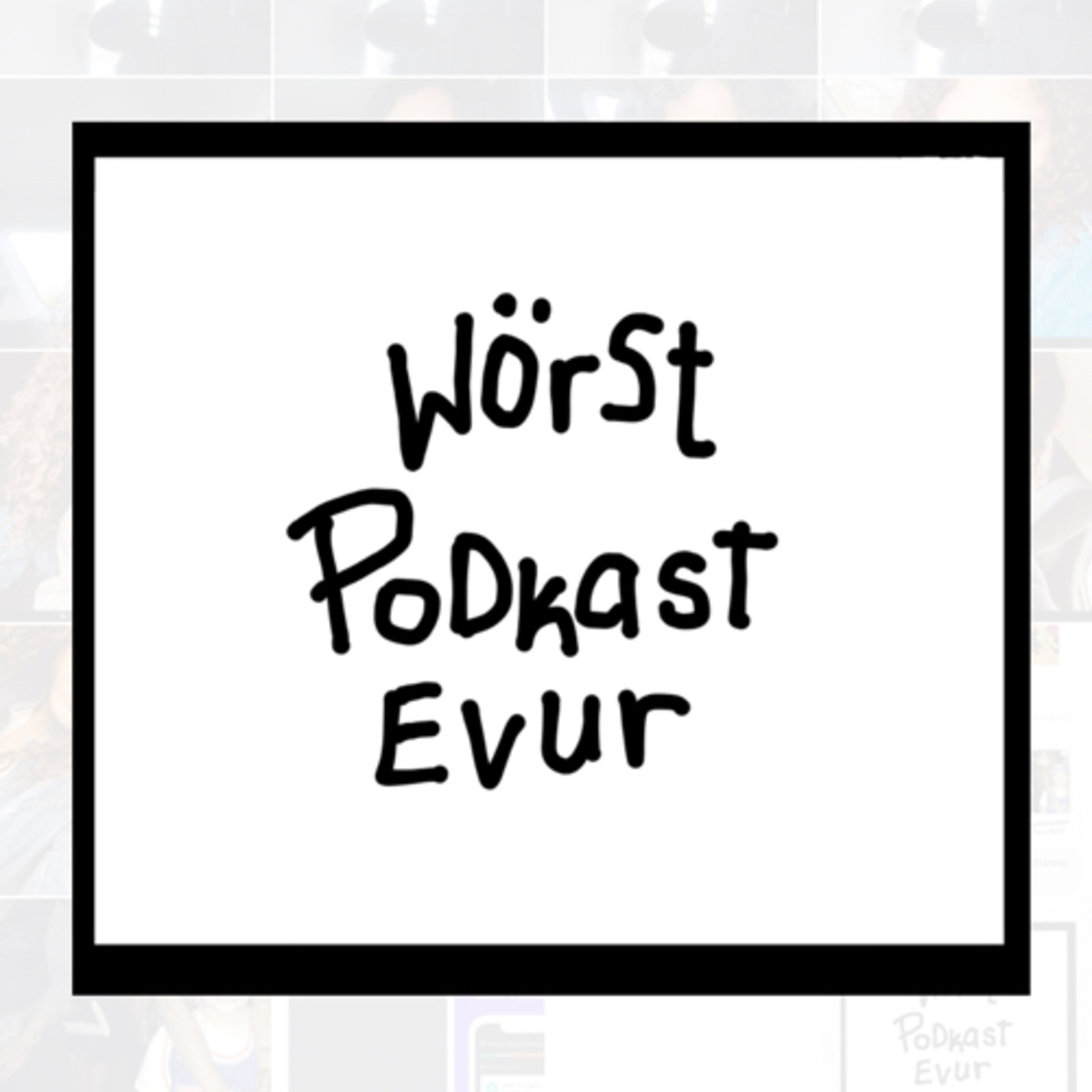 Worst Podkast Evur