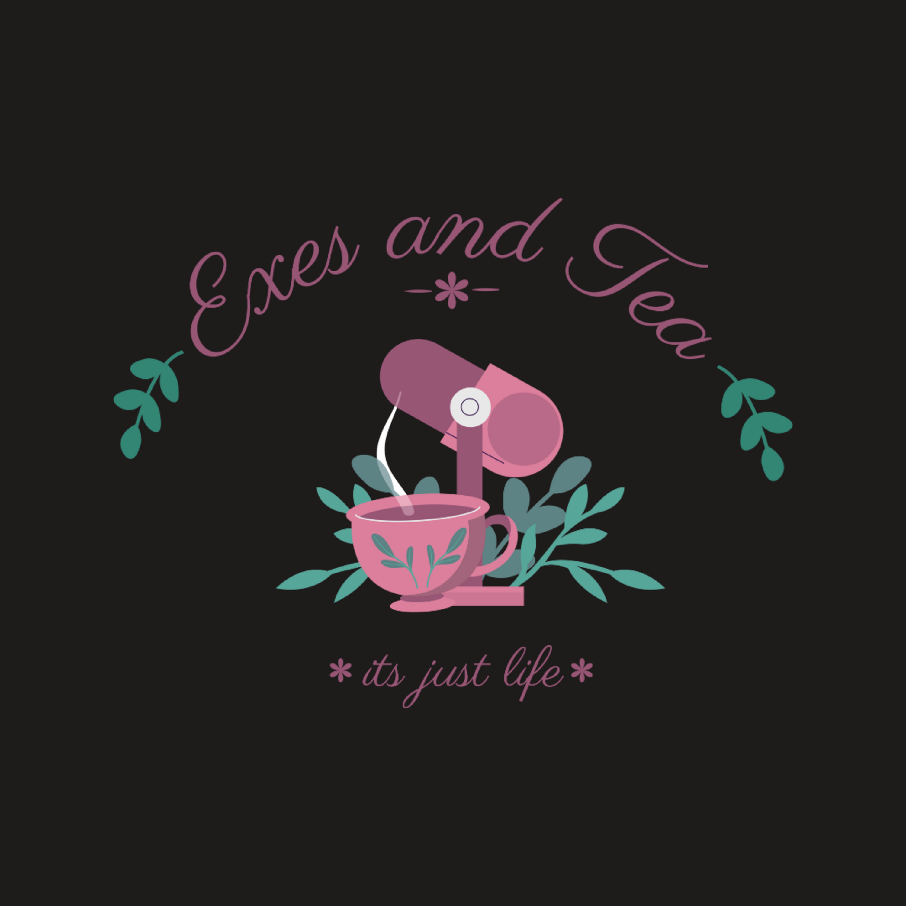 The Exes and Tea Podcast