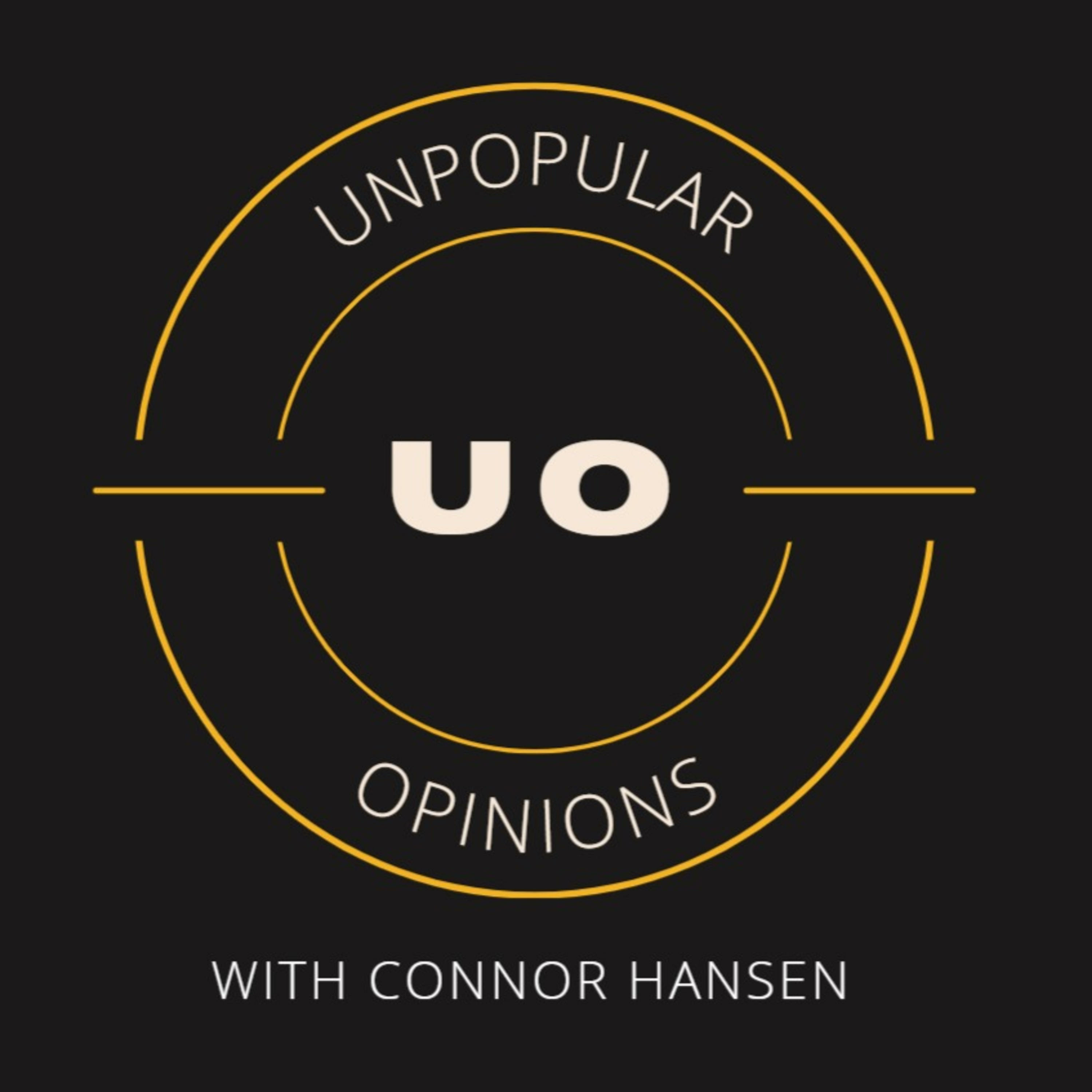 Unpopular Opinions with Connor Hansen