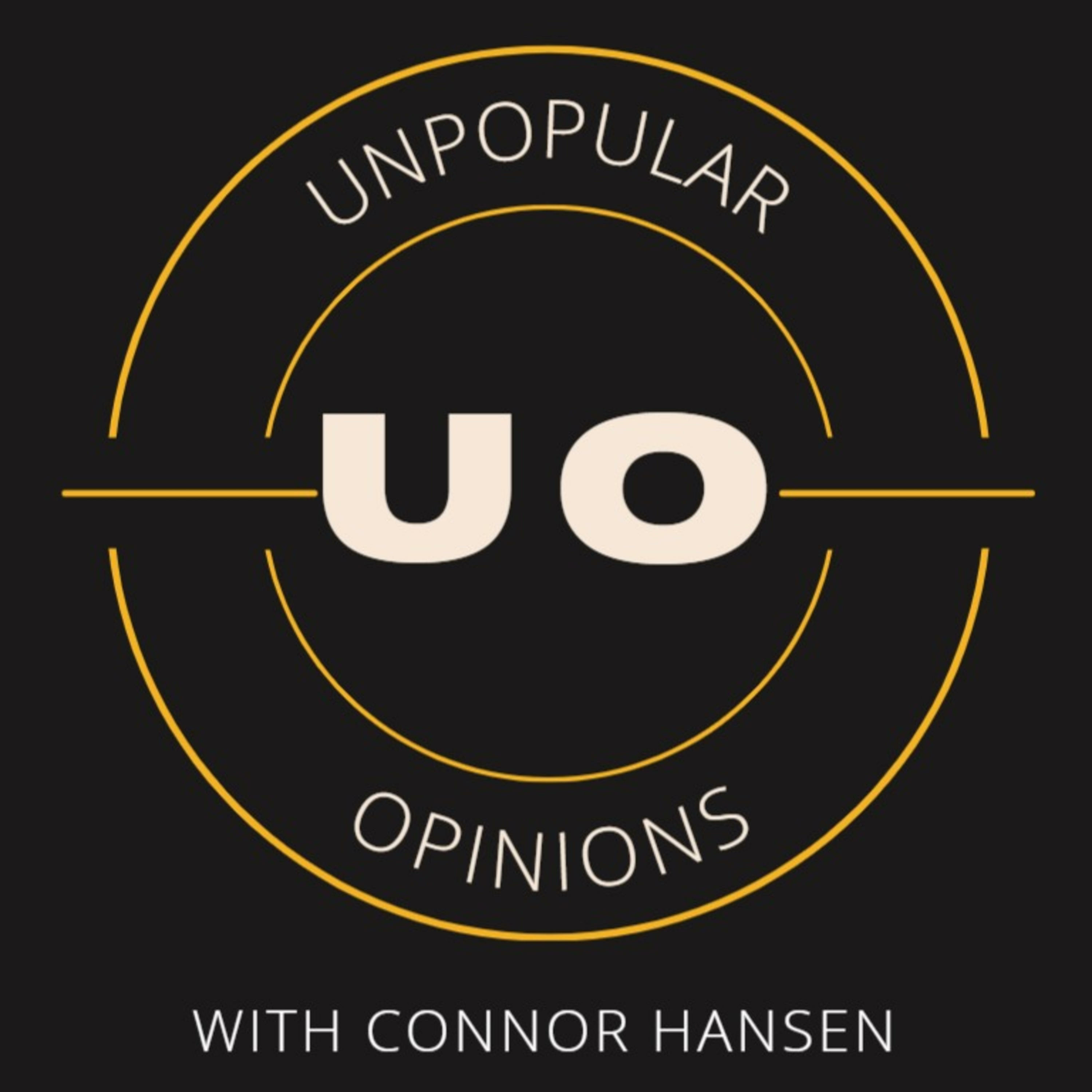 Unpopular Opinions with Connor Hansen