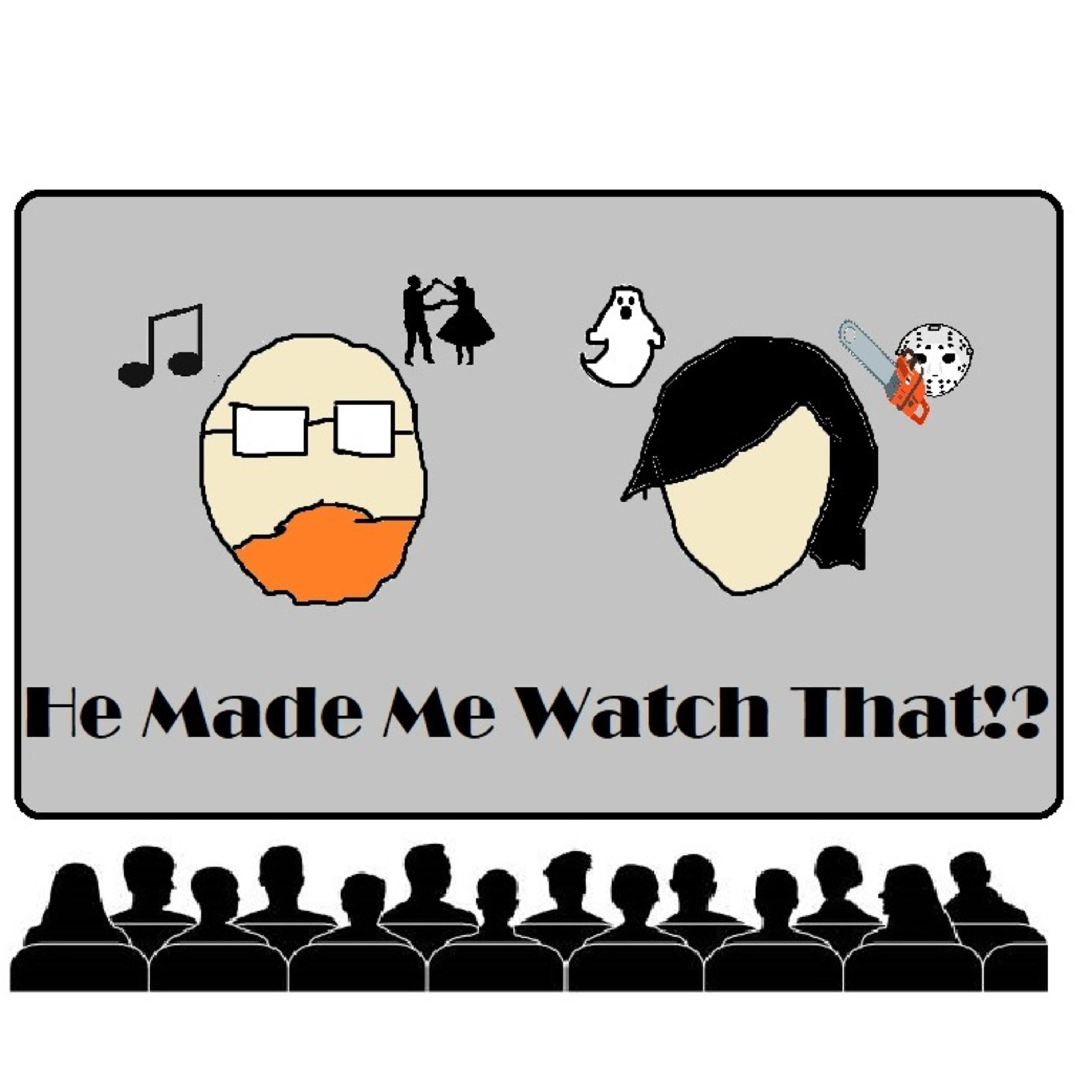He Made Me Watch That