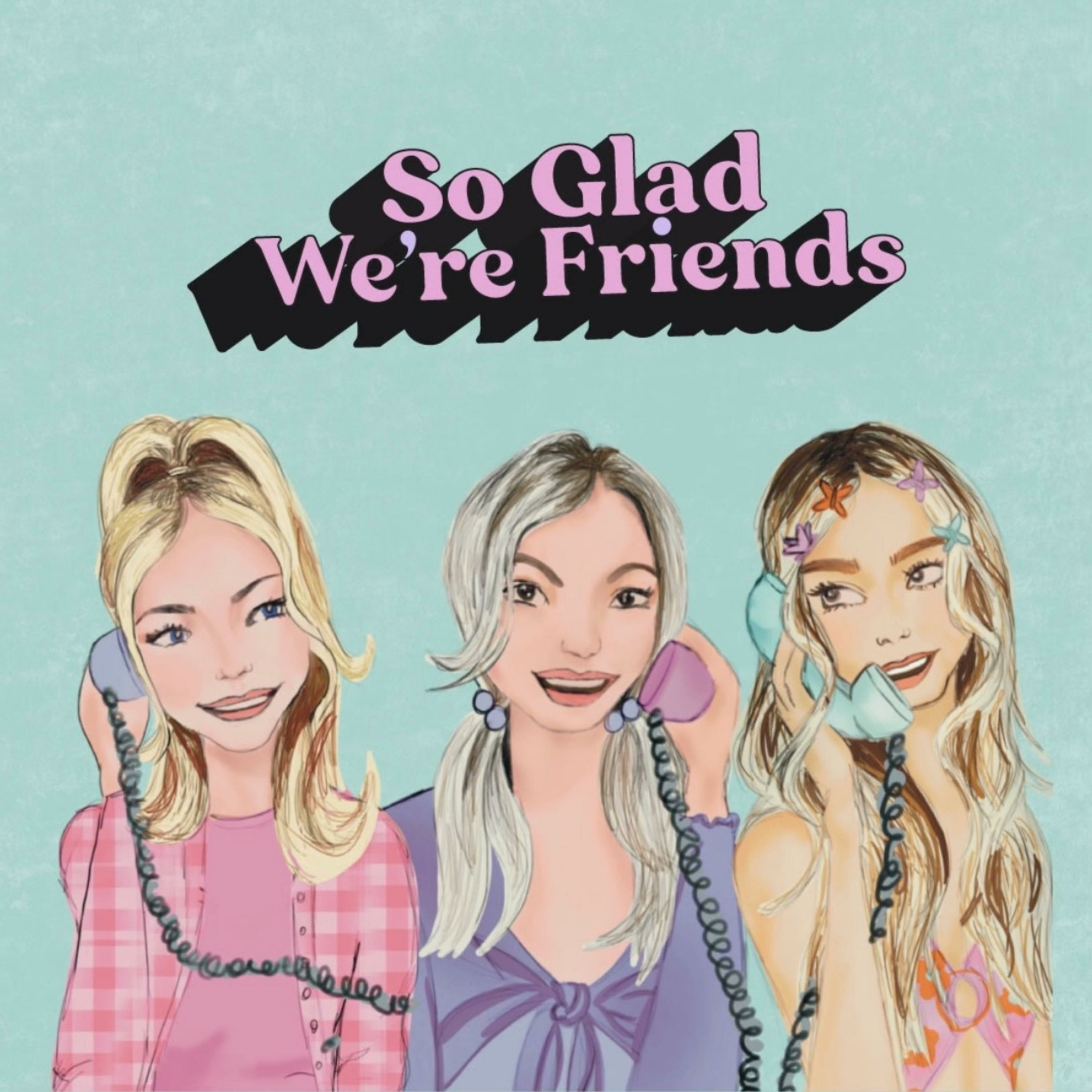 So Glad We\'re Friends