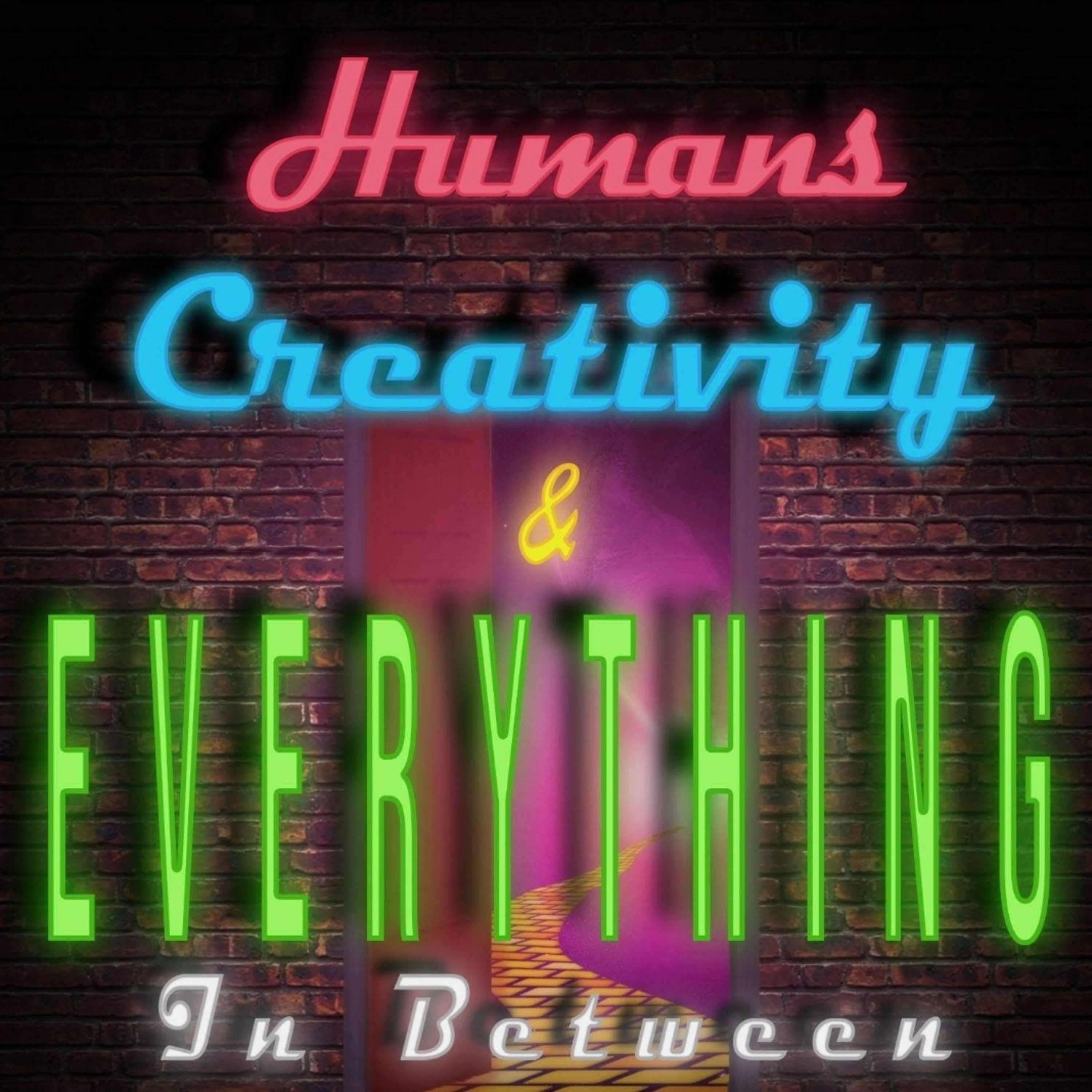 Humans, Creativity & Everything In Between
