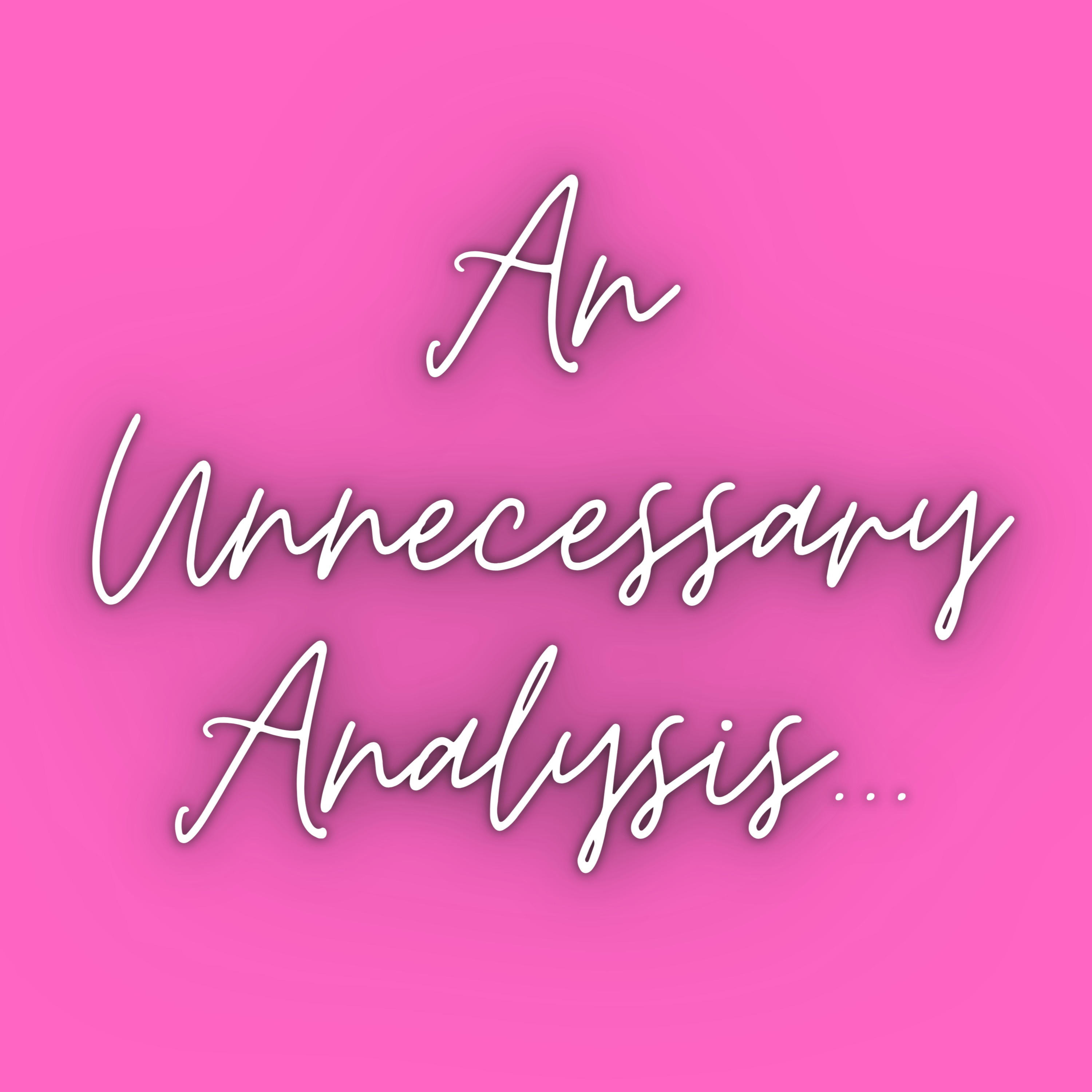 An Unnecessary Analysis