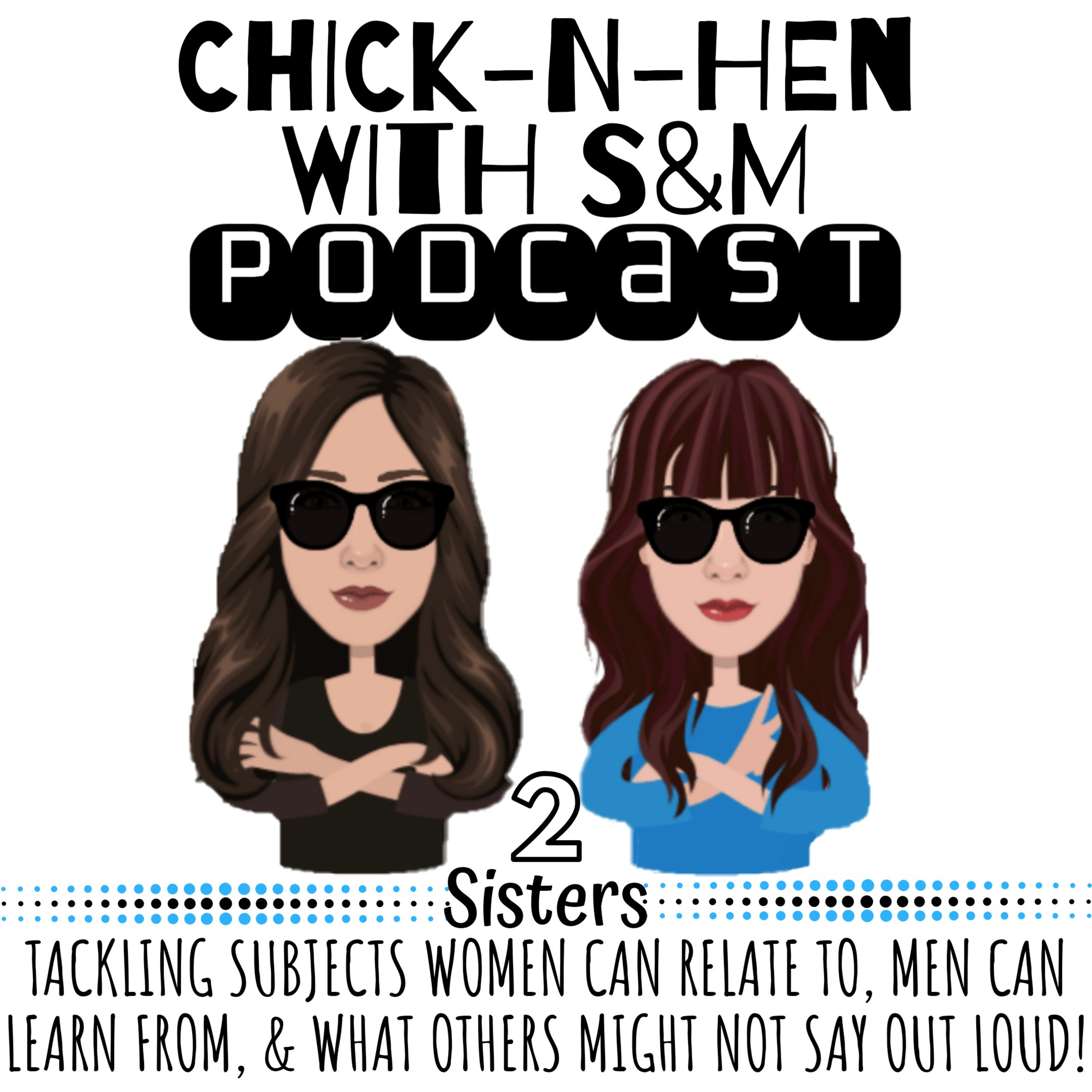 Chick-N-Hen With S&M Podcast