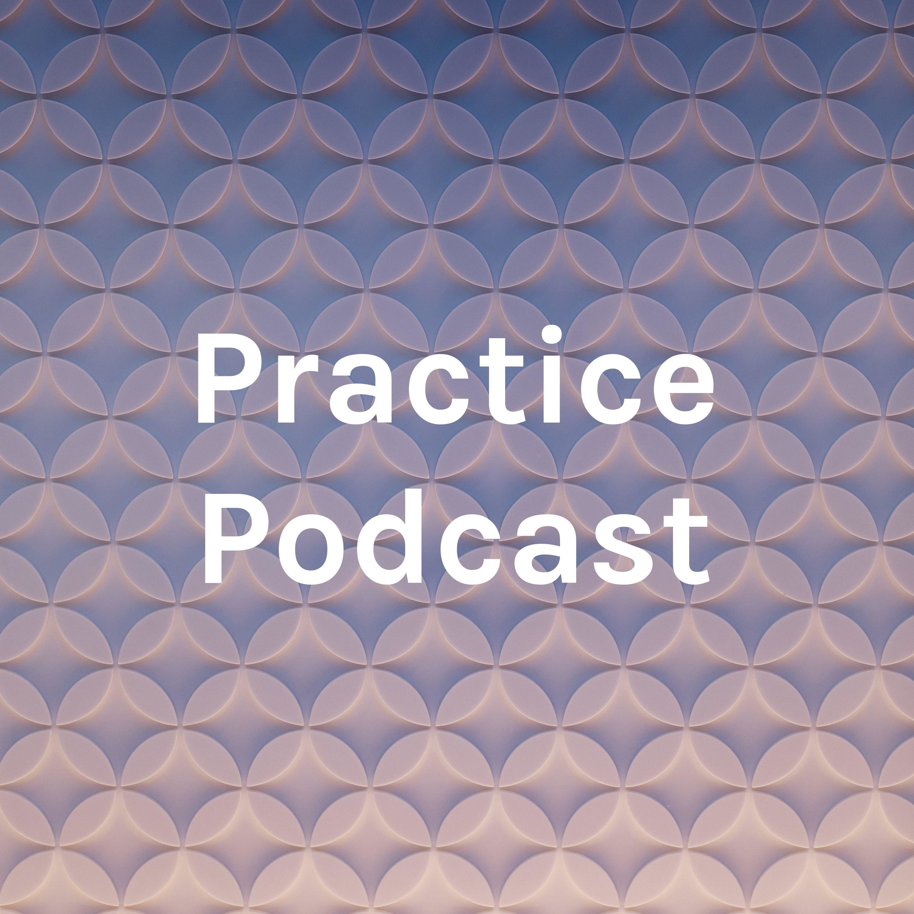 Practice Podcast