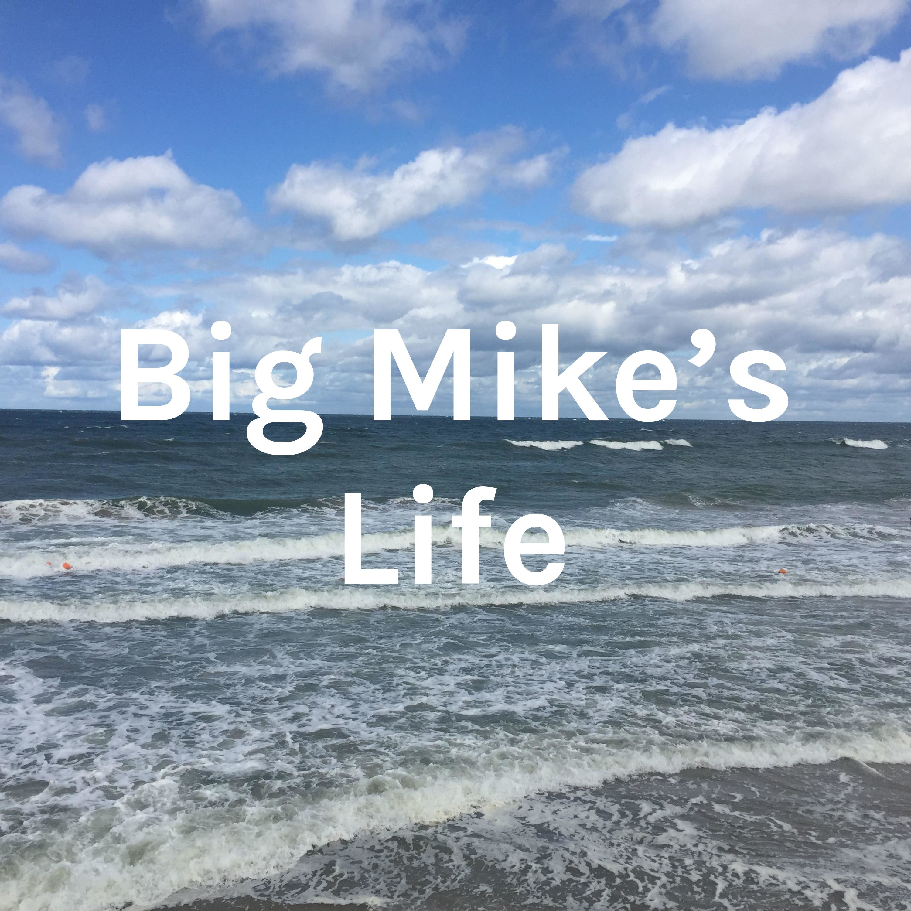 Big Mike's Life