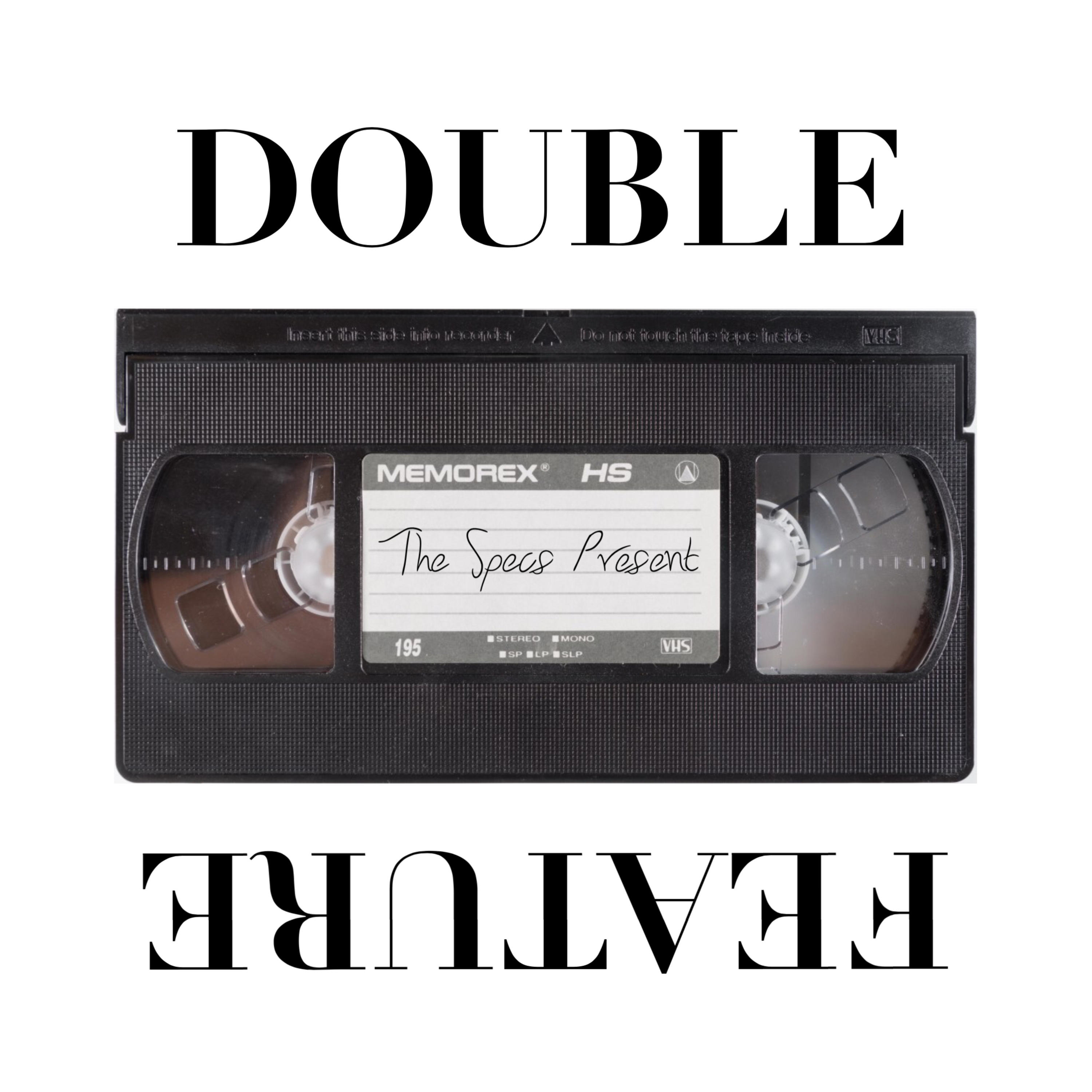 The Specs Present: Double Feature