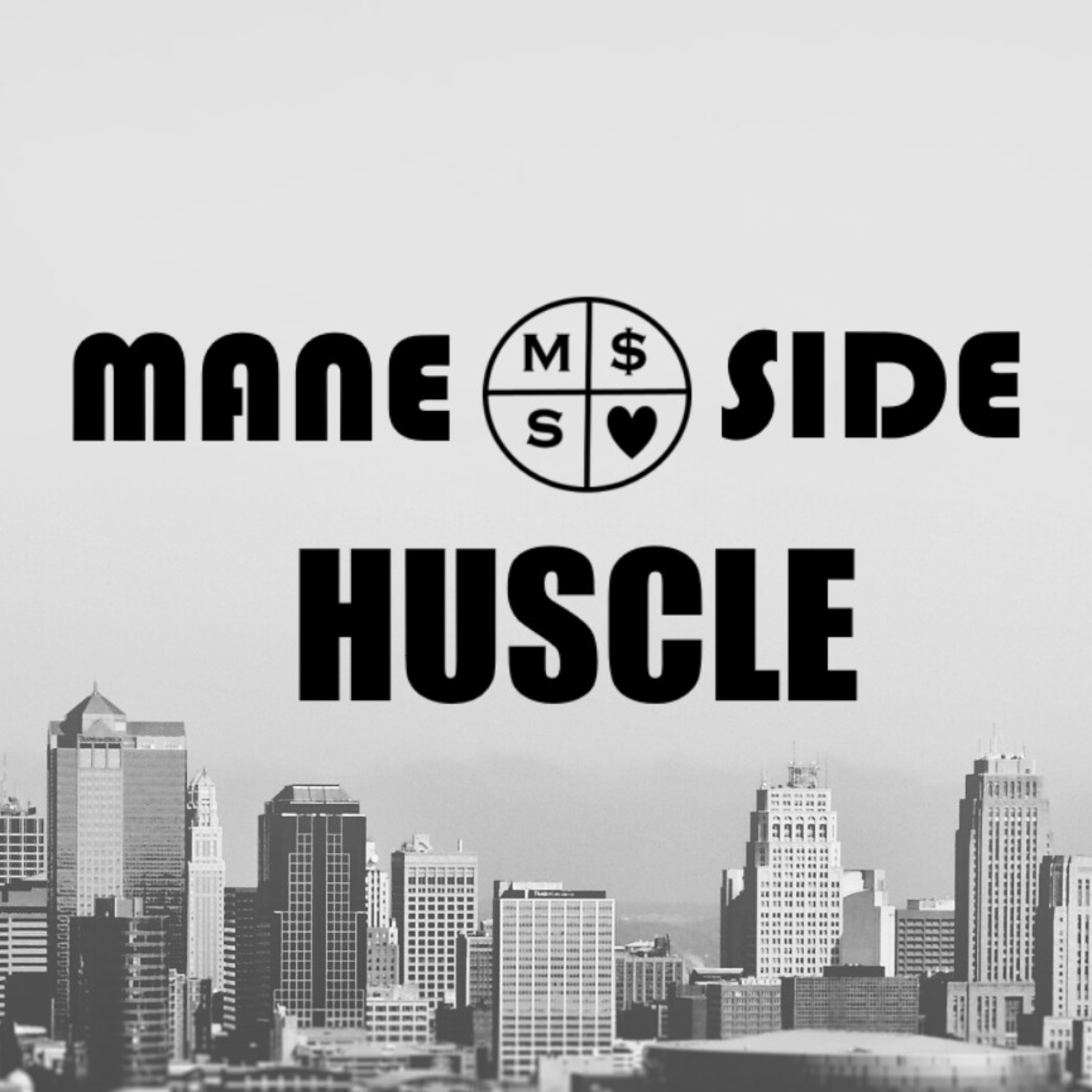 Mane + Side Huscle Podcast