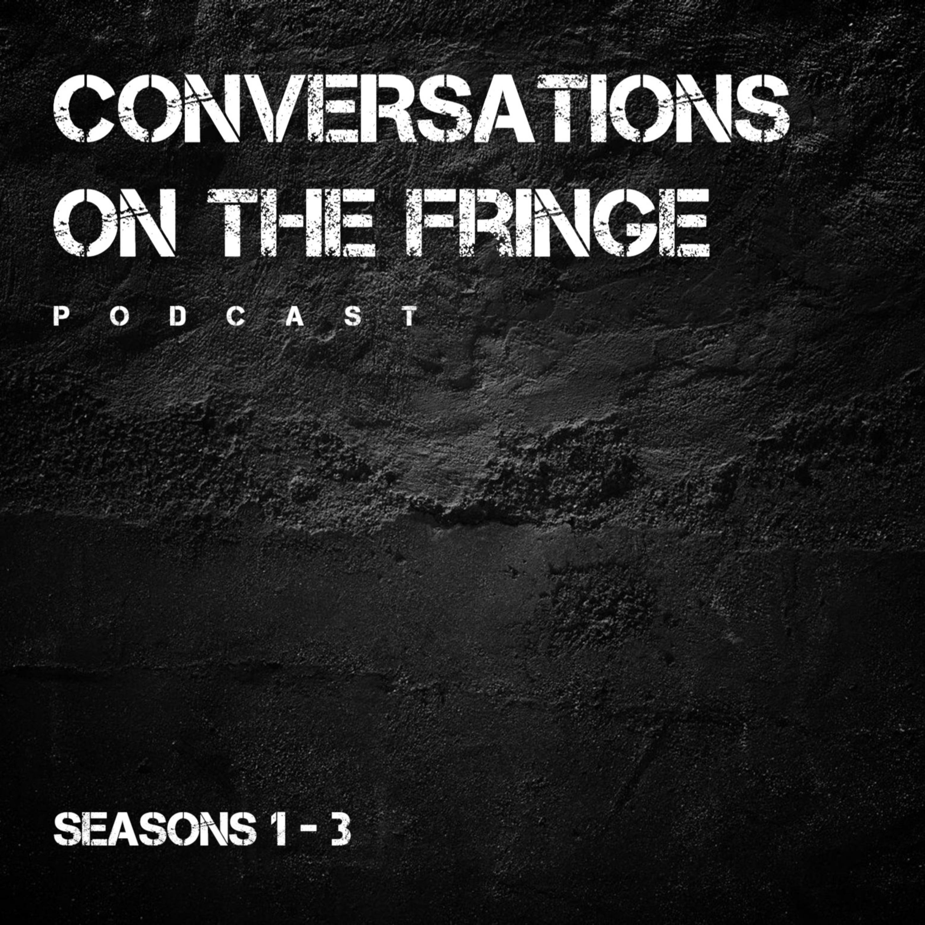 Conversations on the Fringe Podcast Conversations on the Fringe Podcast