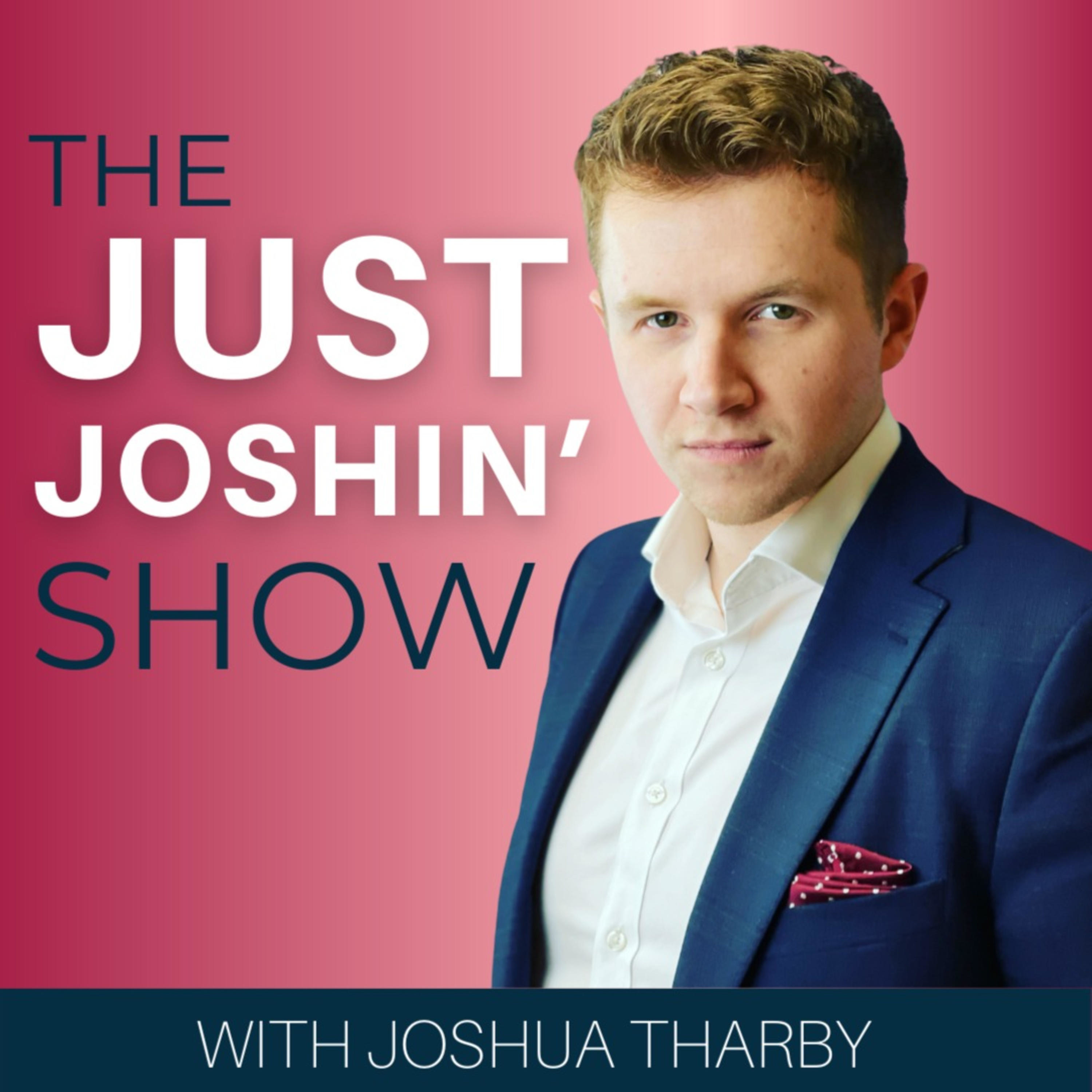 The Just Joshin’ Show with Joshua Tharby