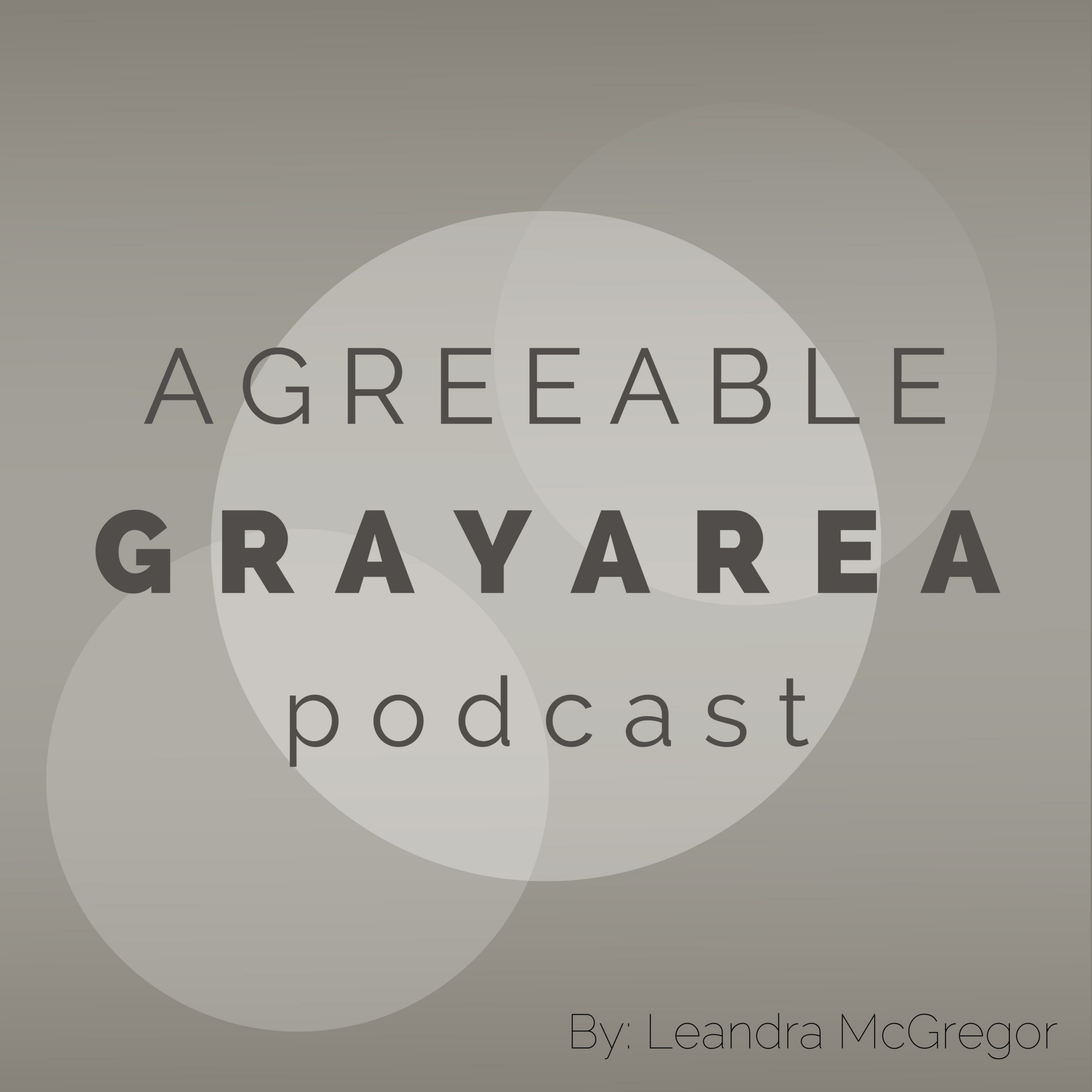 Agreeable Gray Area Podcast