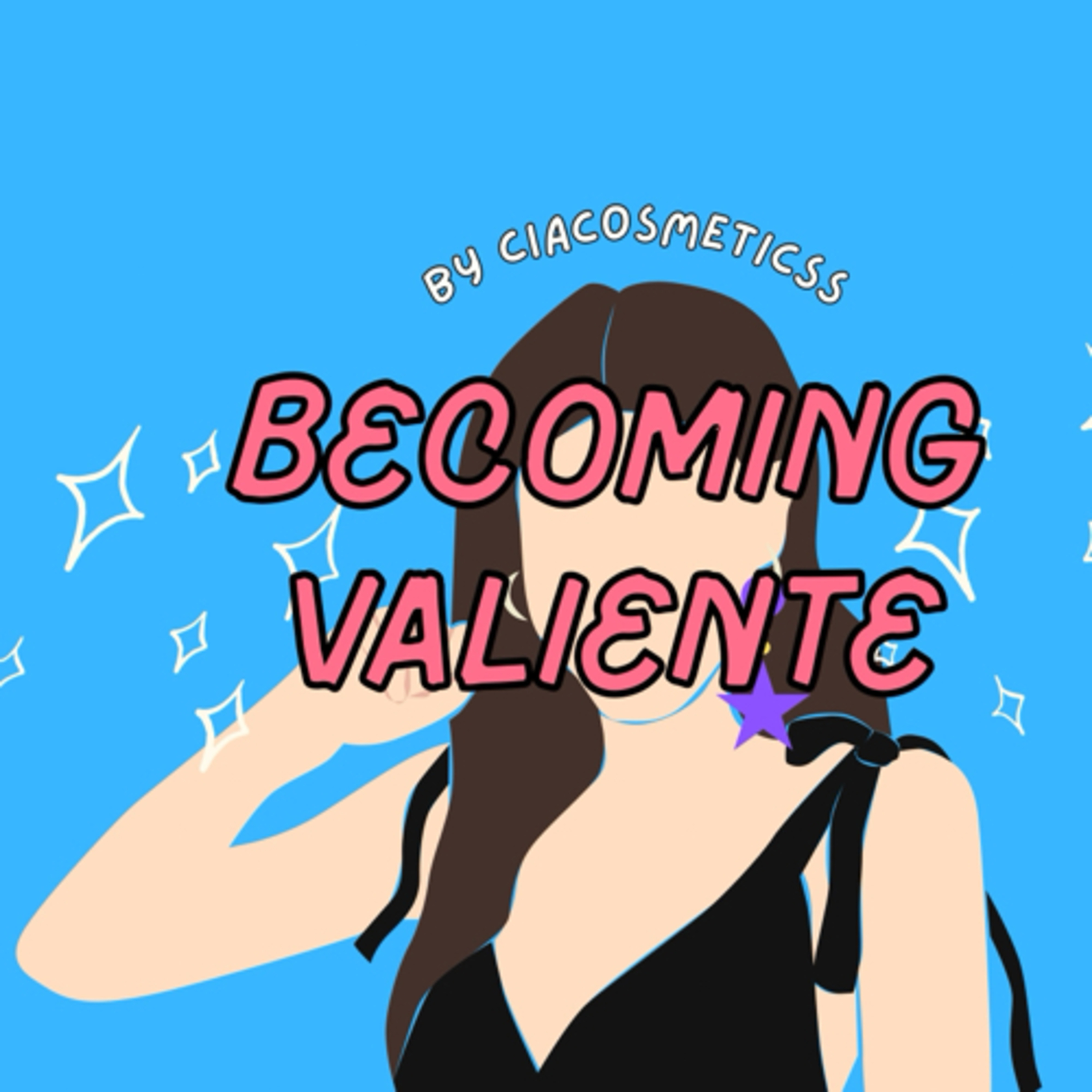 Becoming Valiente by Ciacosmeticss podcast artwork