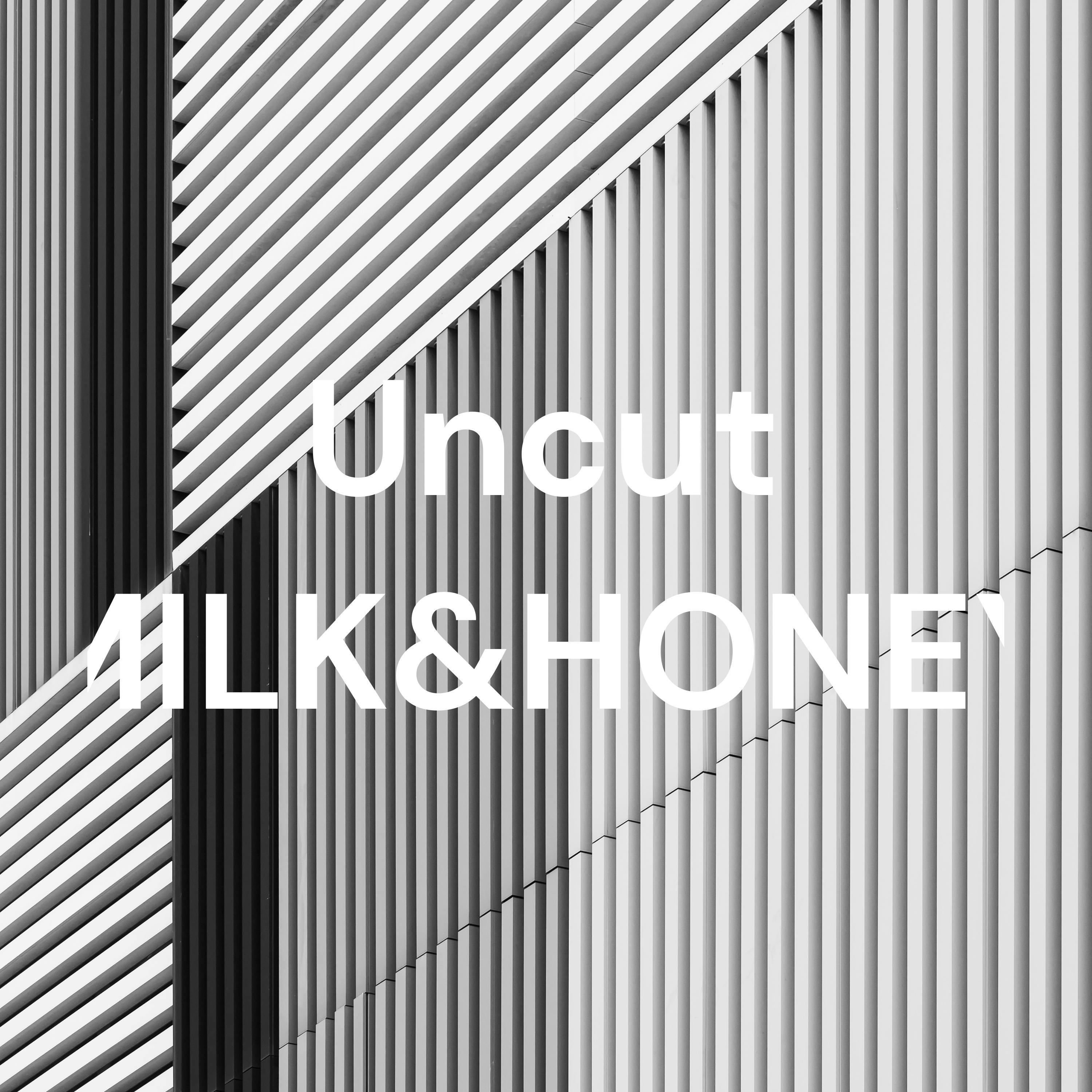 Uncut MILK&HONEY podcast artwork