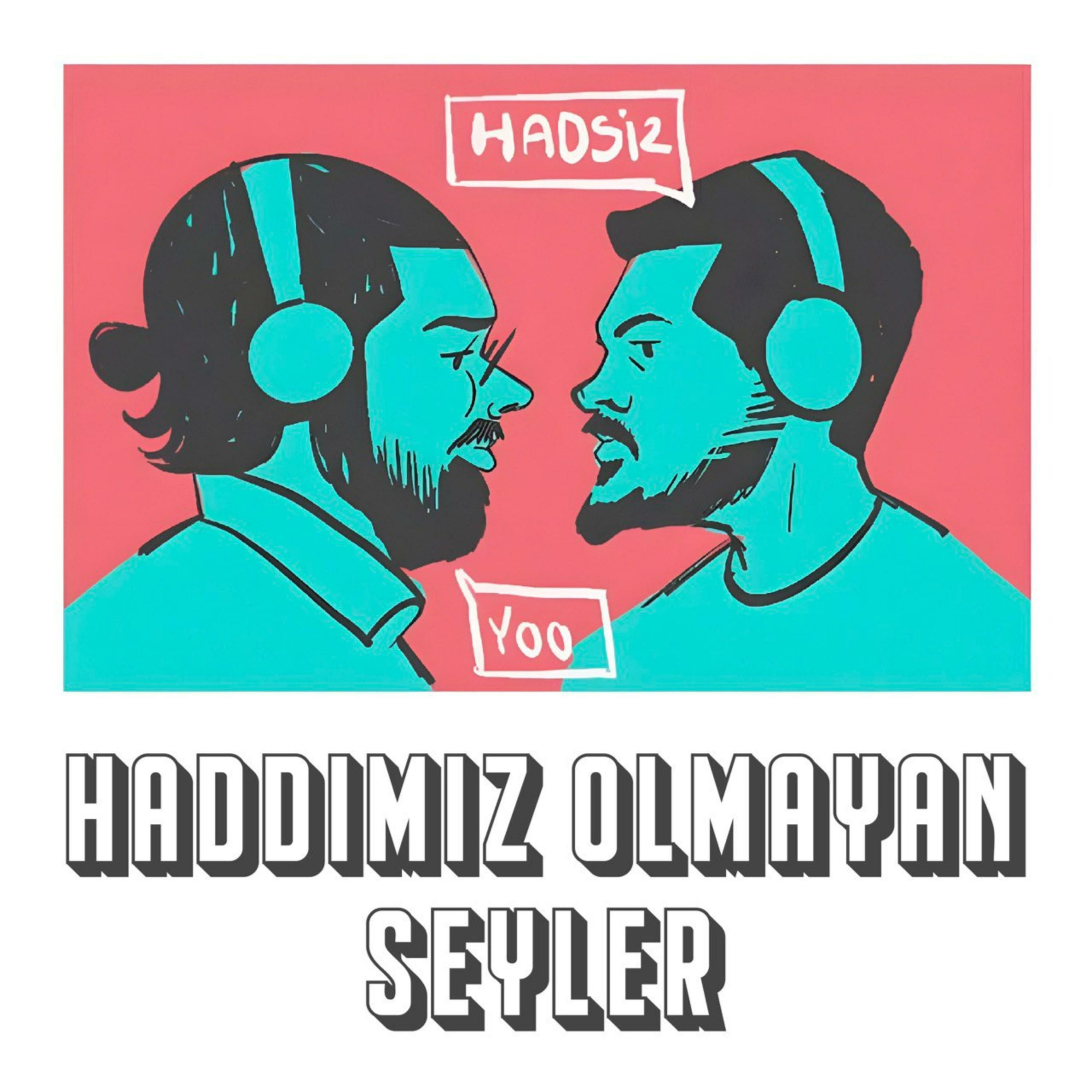 haddimiz olmayan seyler
