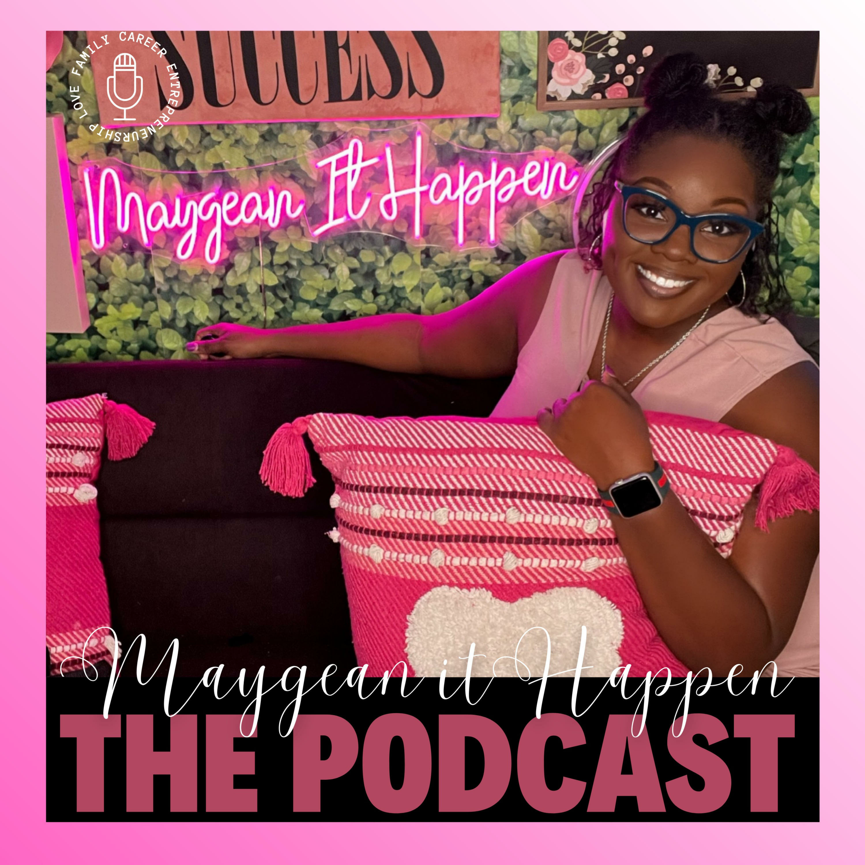 Maygean It Happen : The Podcast podcast artwork