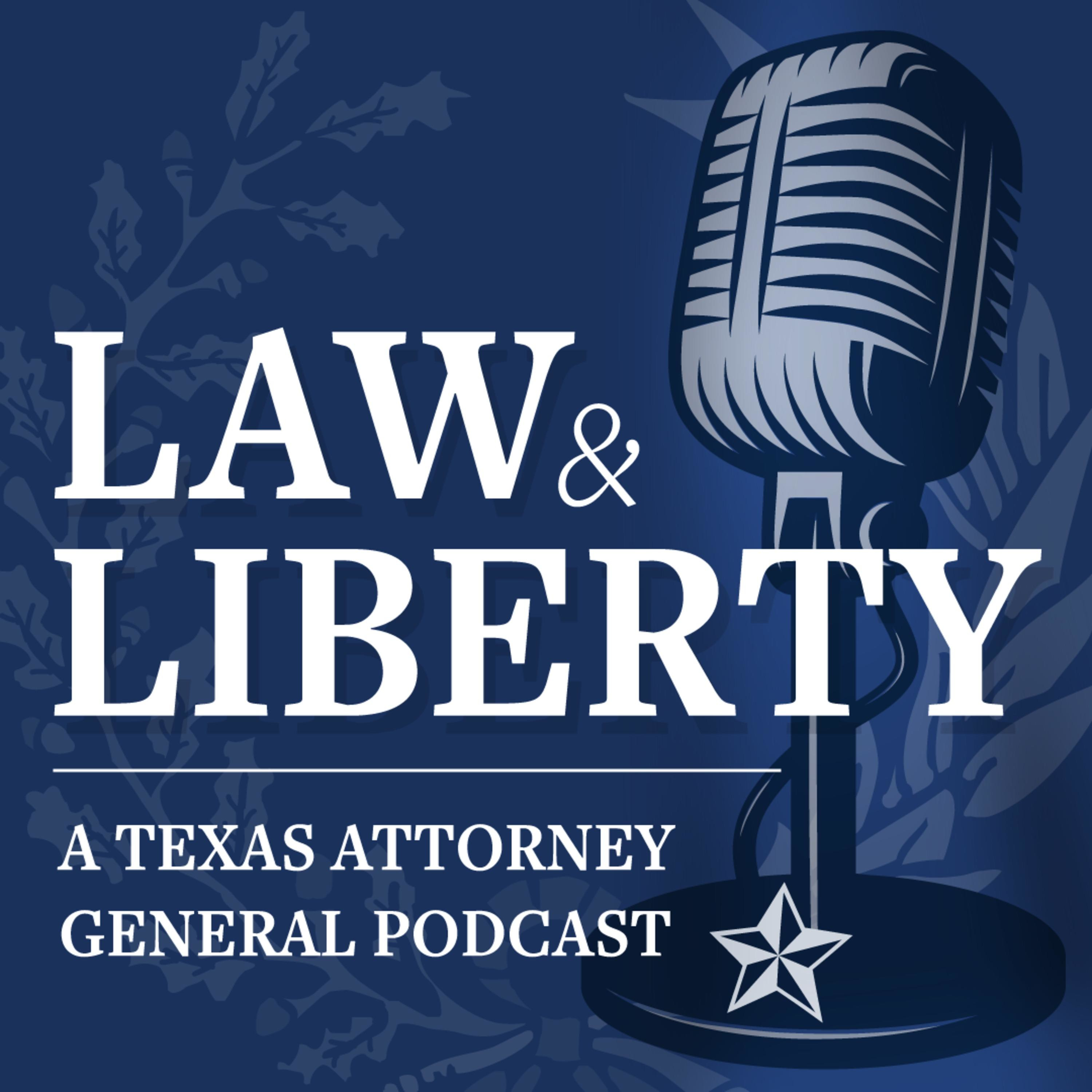 Law & Liberty: A Texas Attorney General Podcast