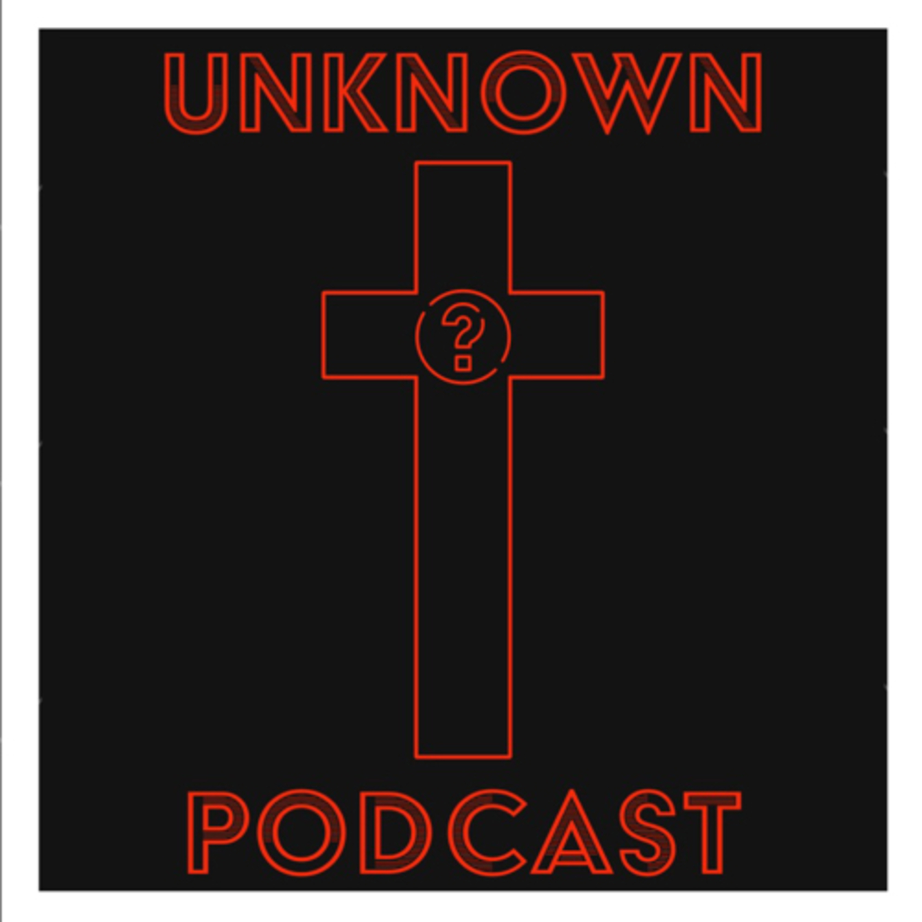 The Unknown Podcast podcast artwork