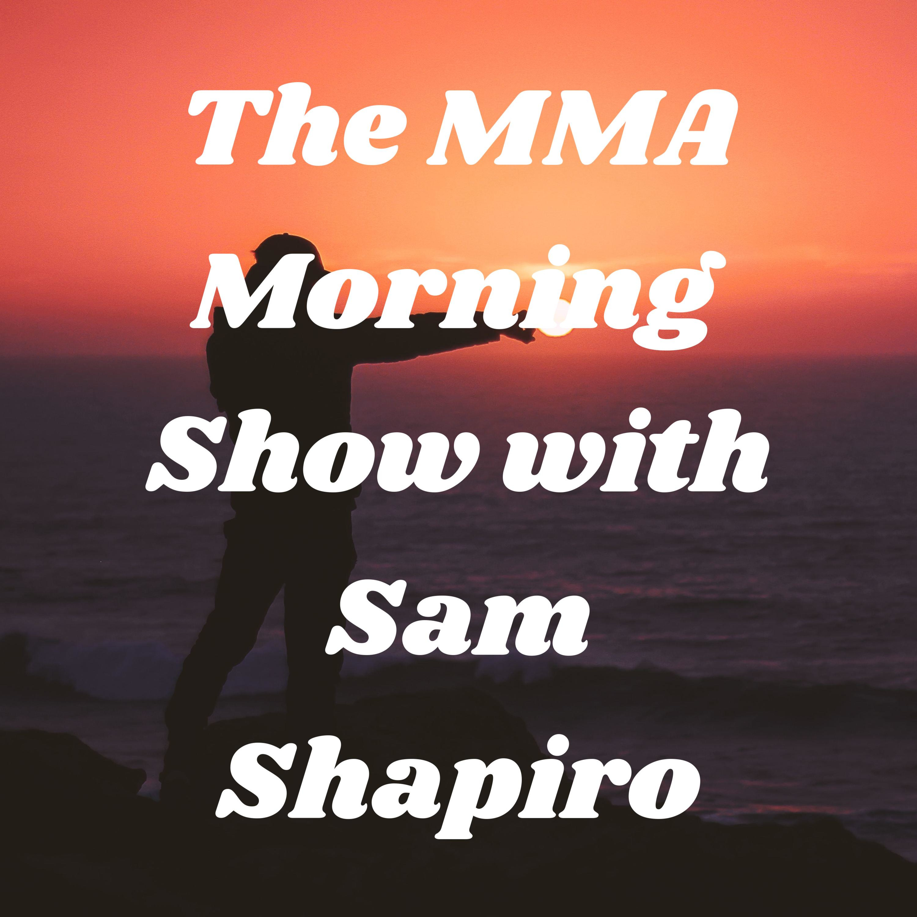 The MMA Morning Show with Sam Shapiro