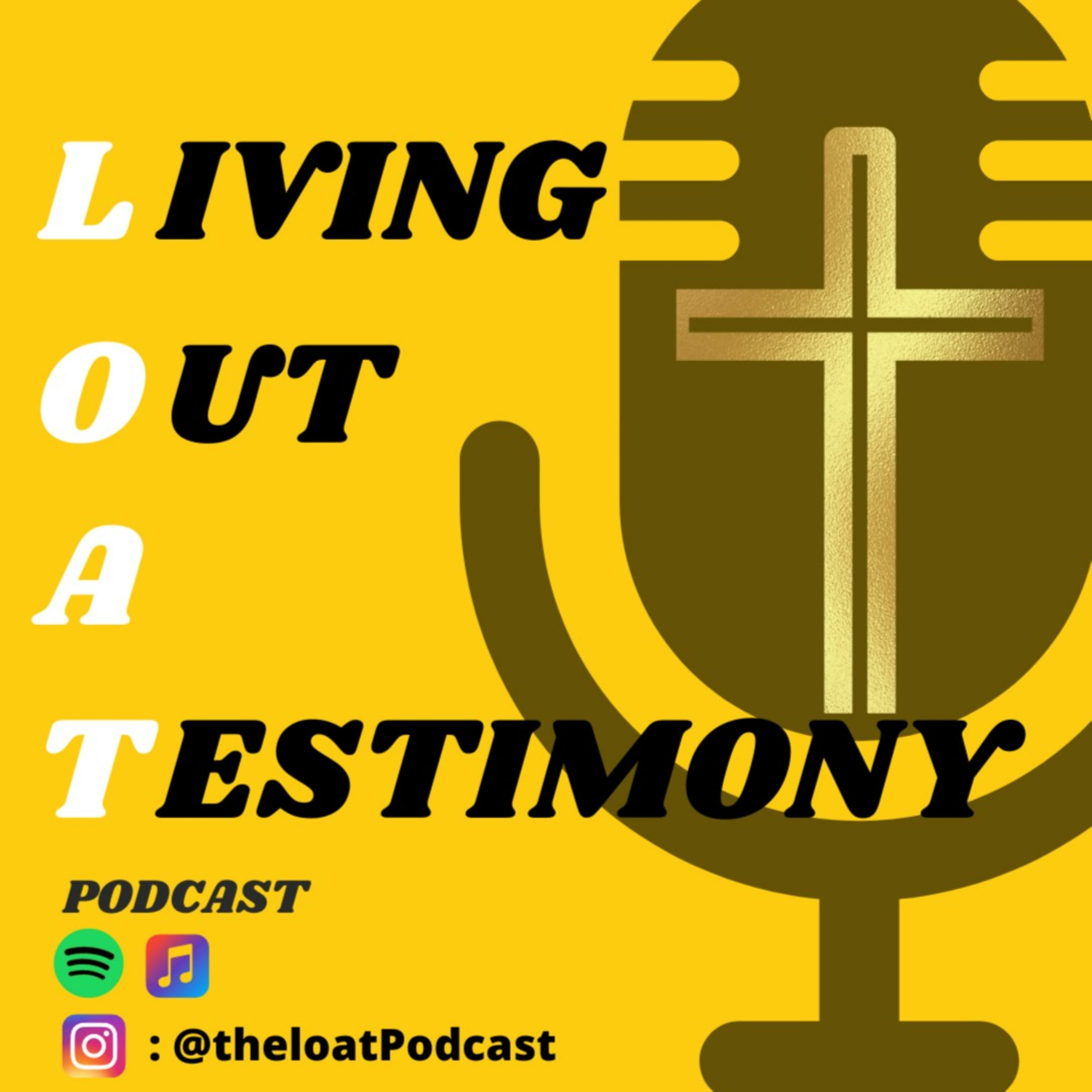 Living Out A Testimony (L.O.A.T.)