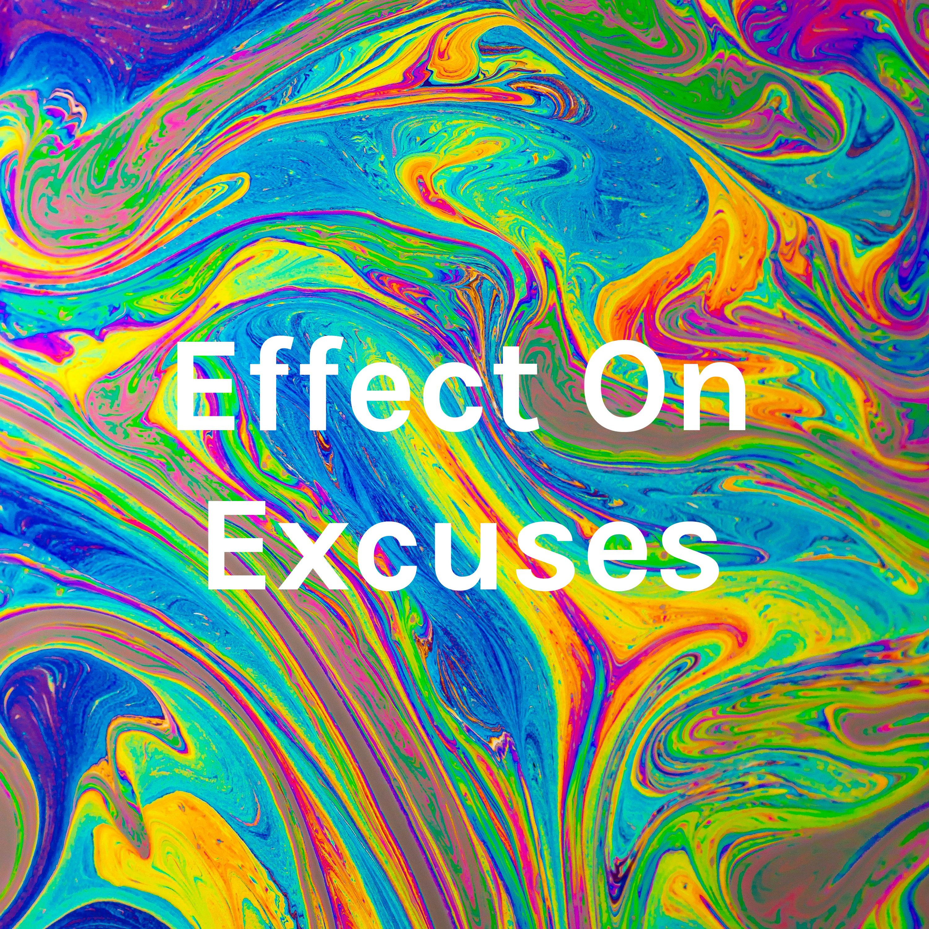 Effect On Excuses Effect On Excuses