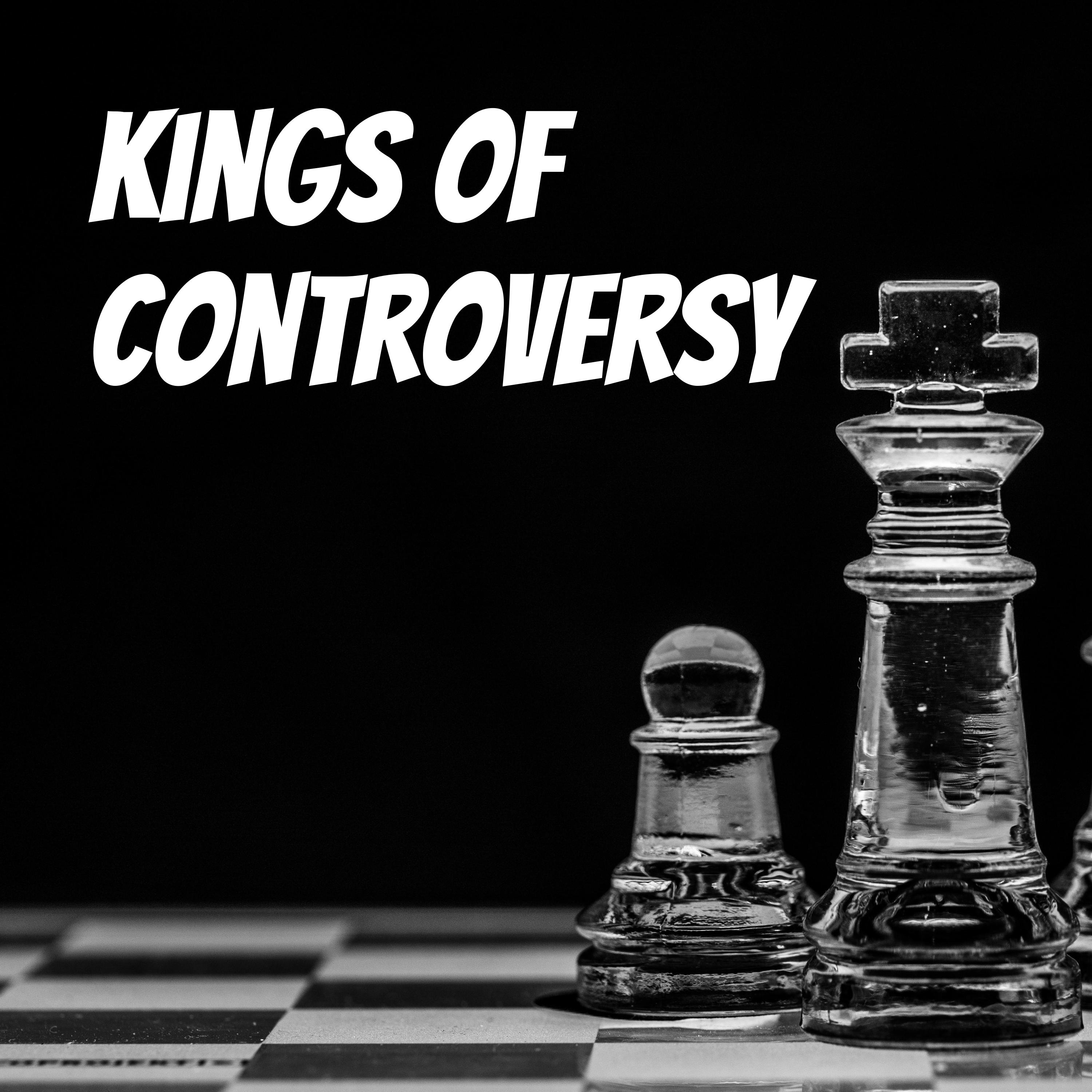 Kings Of Controversy