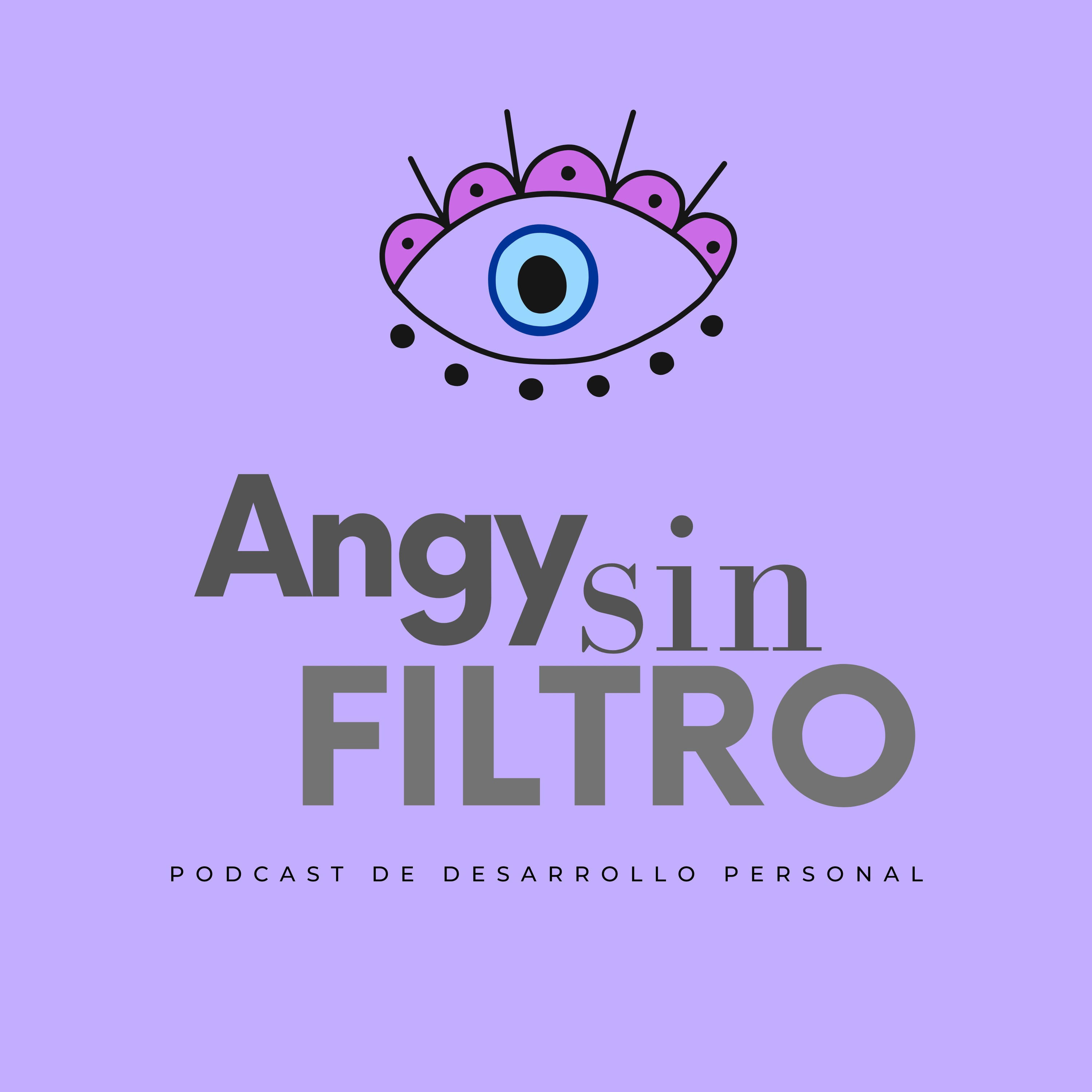 ANGY SIN FILTRO ¿Por qué sentimos lo que sentimos?