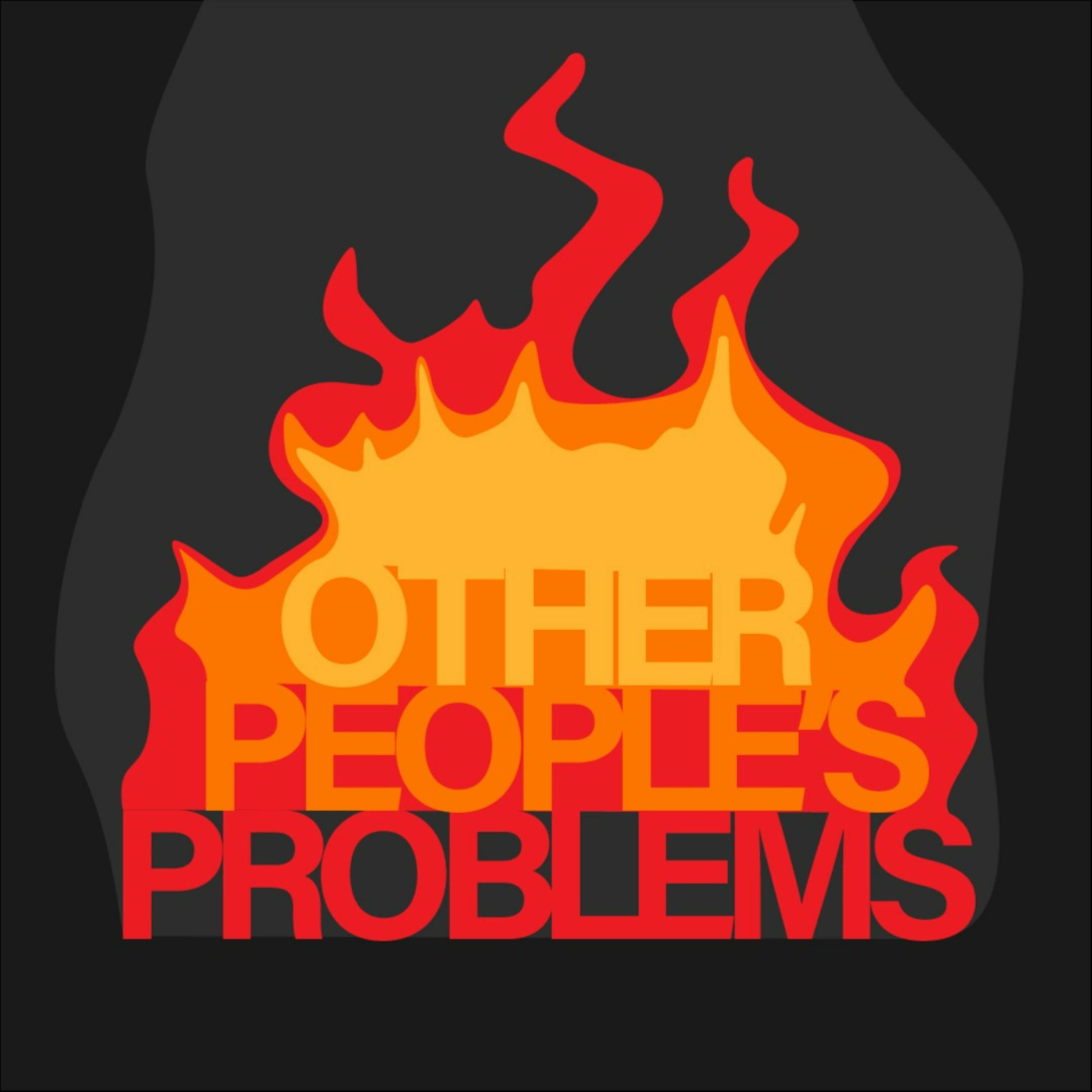Other People\'s Problems