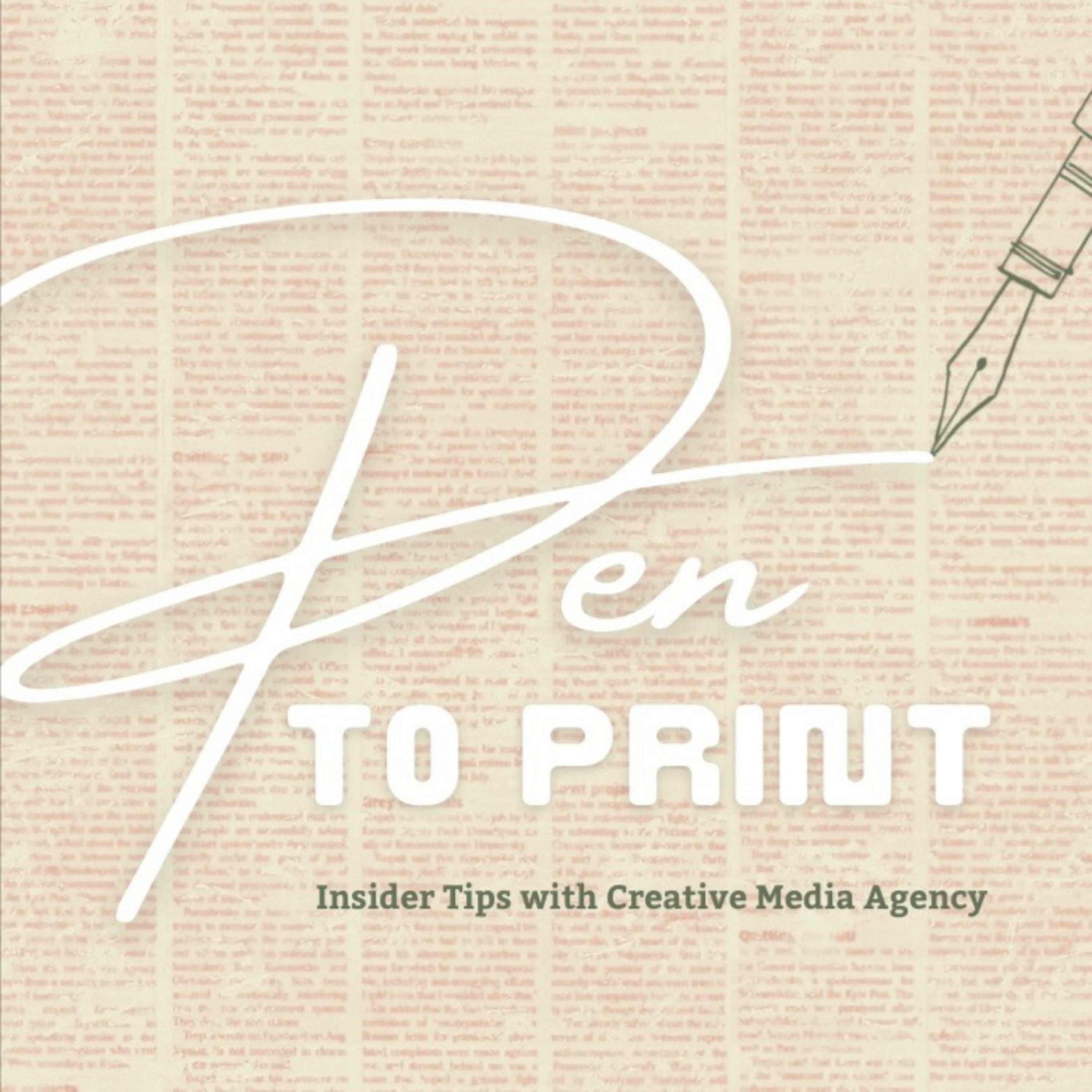 Pen to Print: Insider Tips with Creative Media Agency