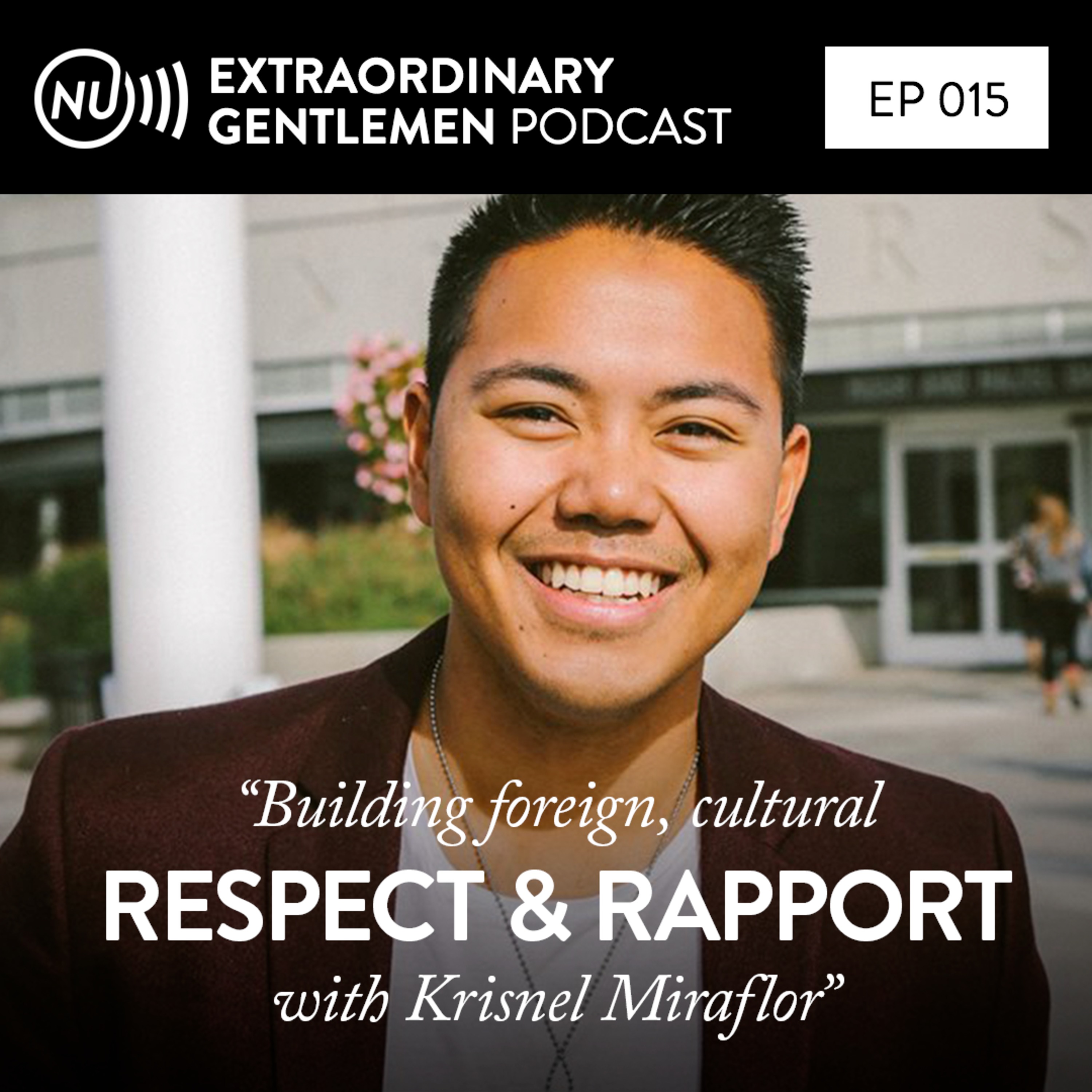 [Episode 15] Building foreign, cultural respect and rapport with Krisnel Miraflor