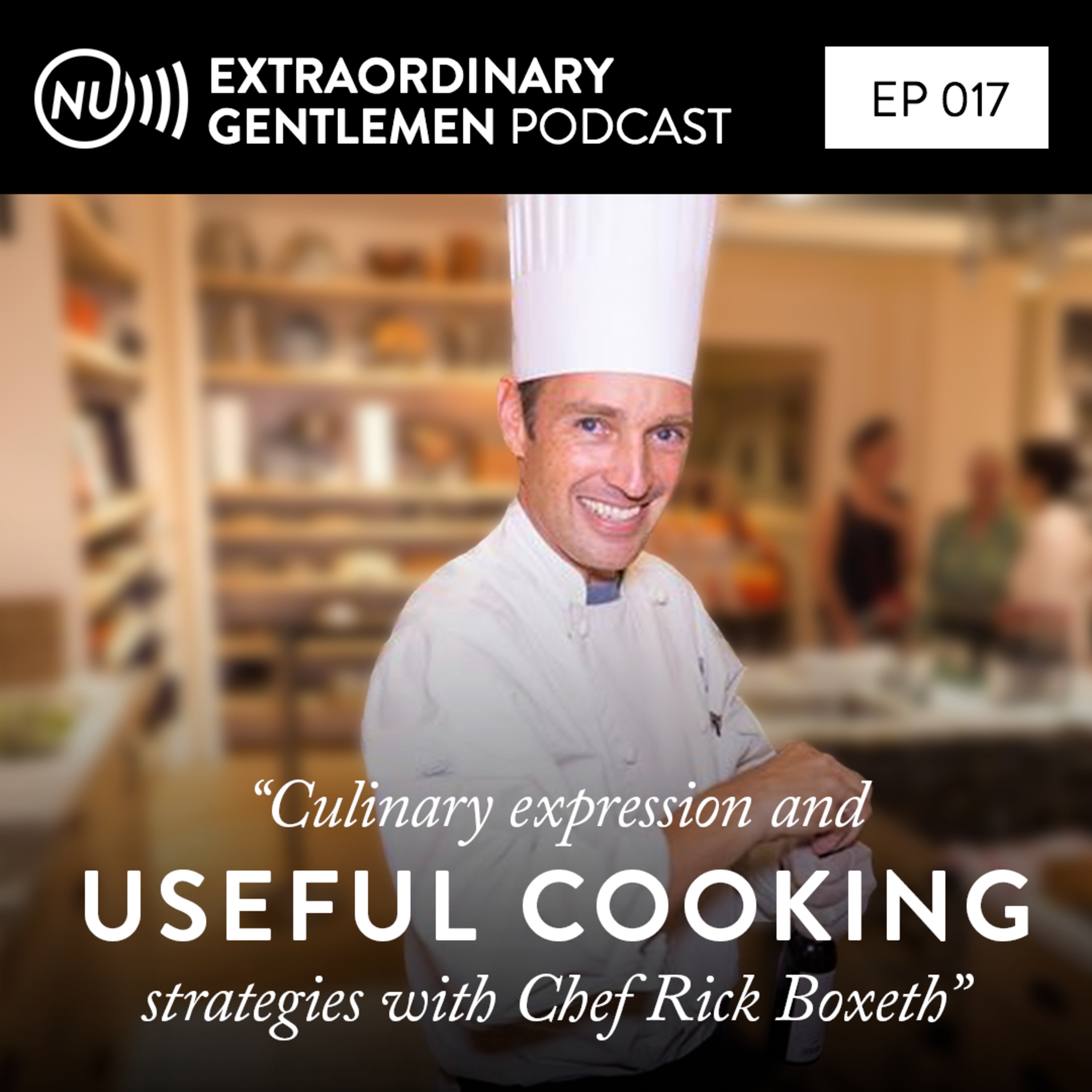 [Episode 17] Culinary expression and useful cooking strategies with Chef Rick Boxeth