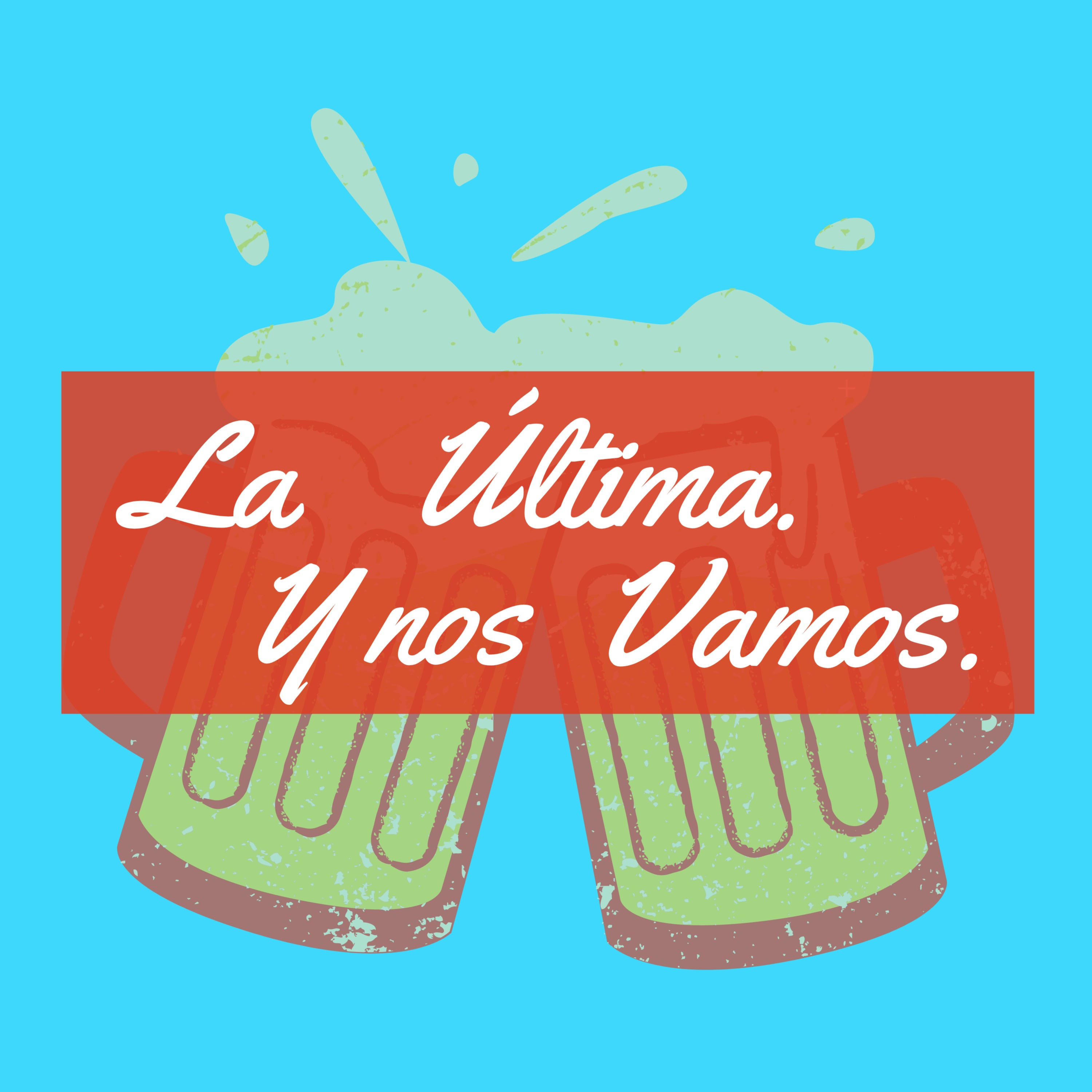La Última Y Nos Vamos podcast artwork