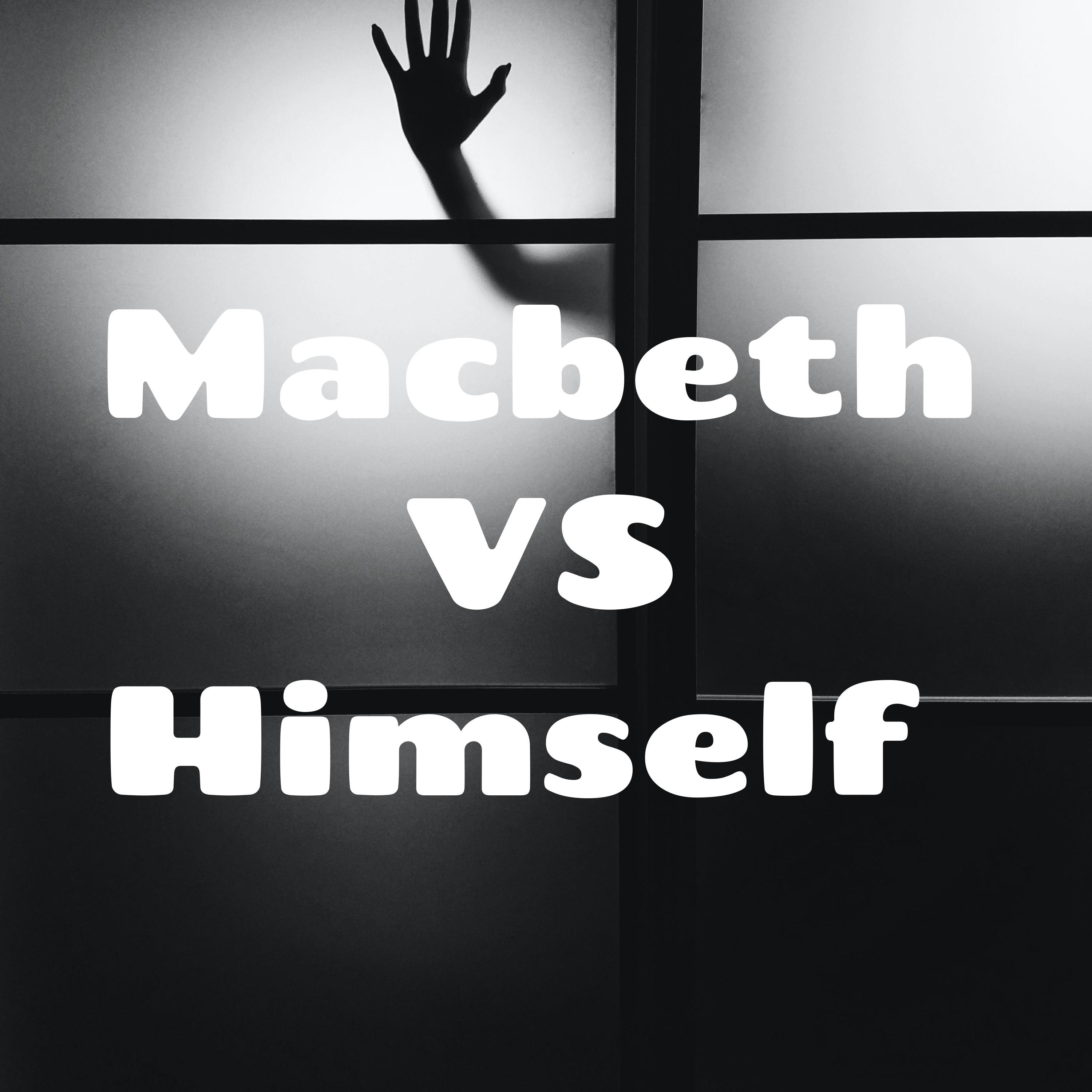 Macbeth VS Himself 