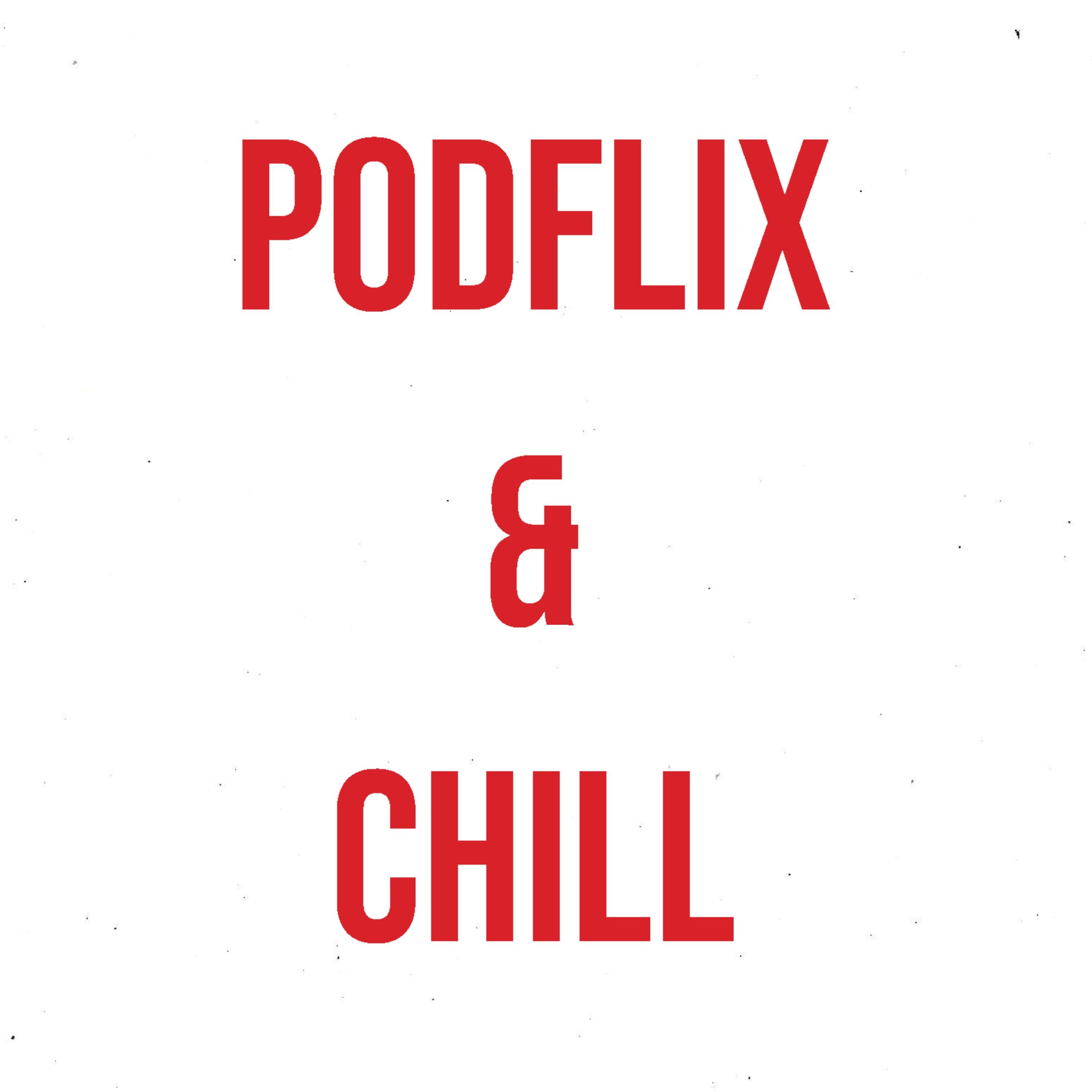 Podflix & Chill Podflix & Chill