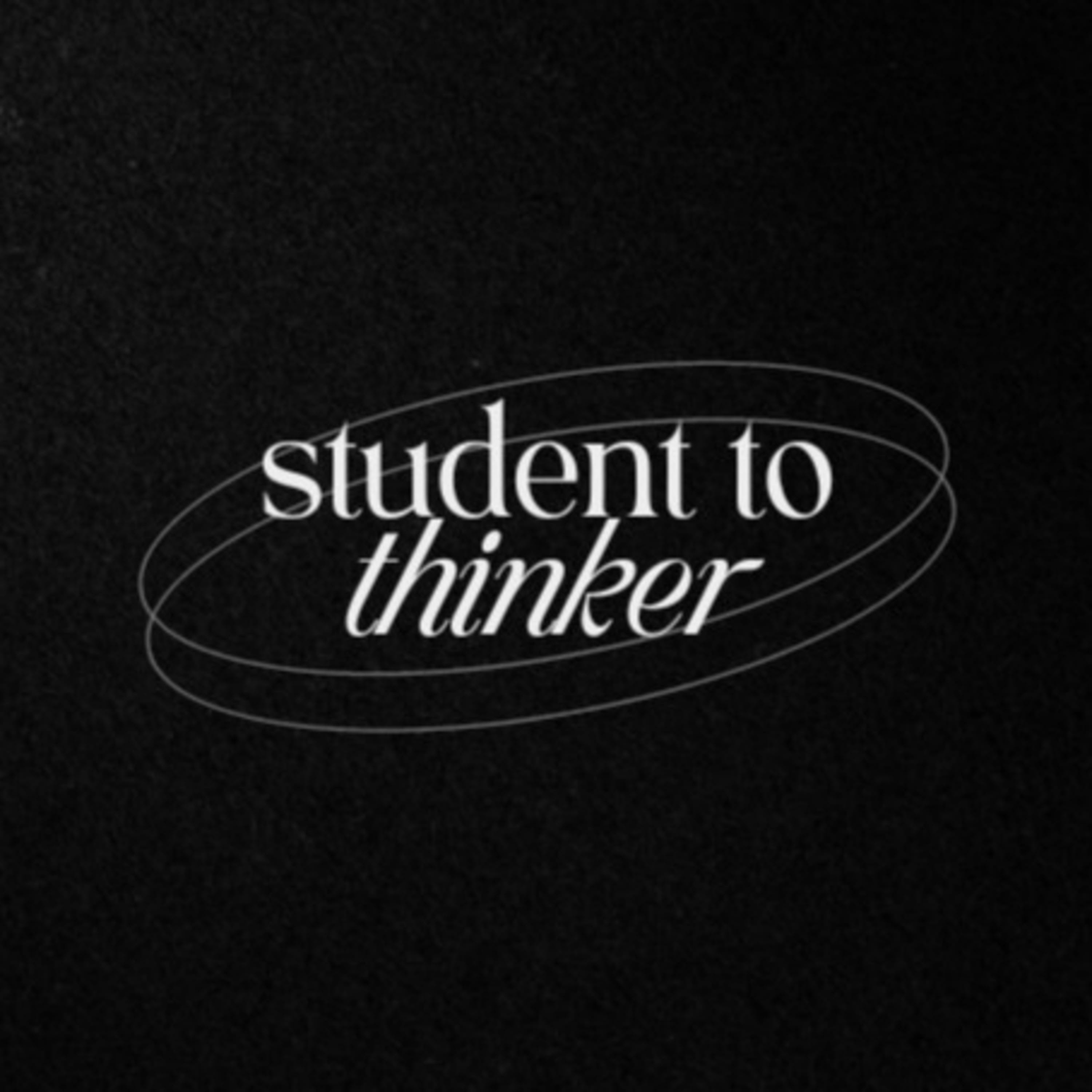 Student to Thinker Podcast