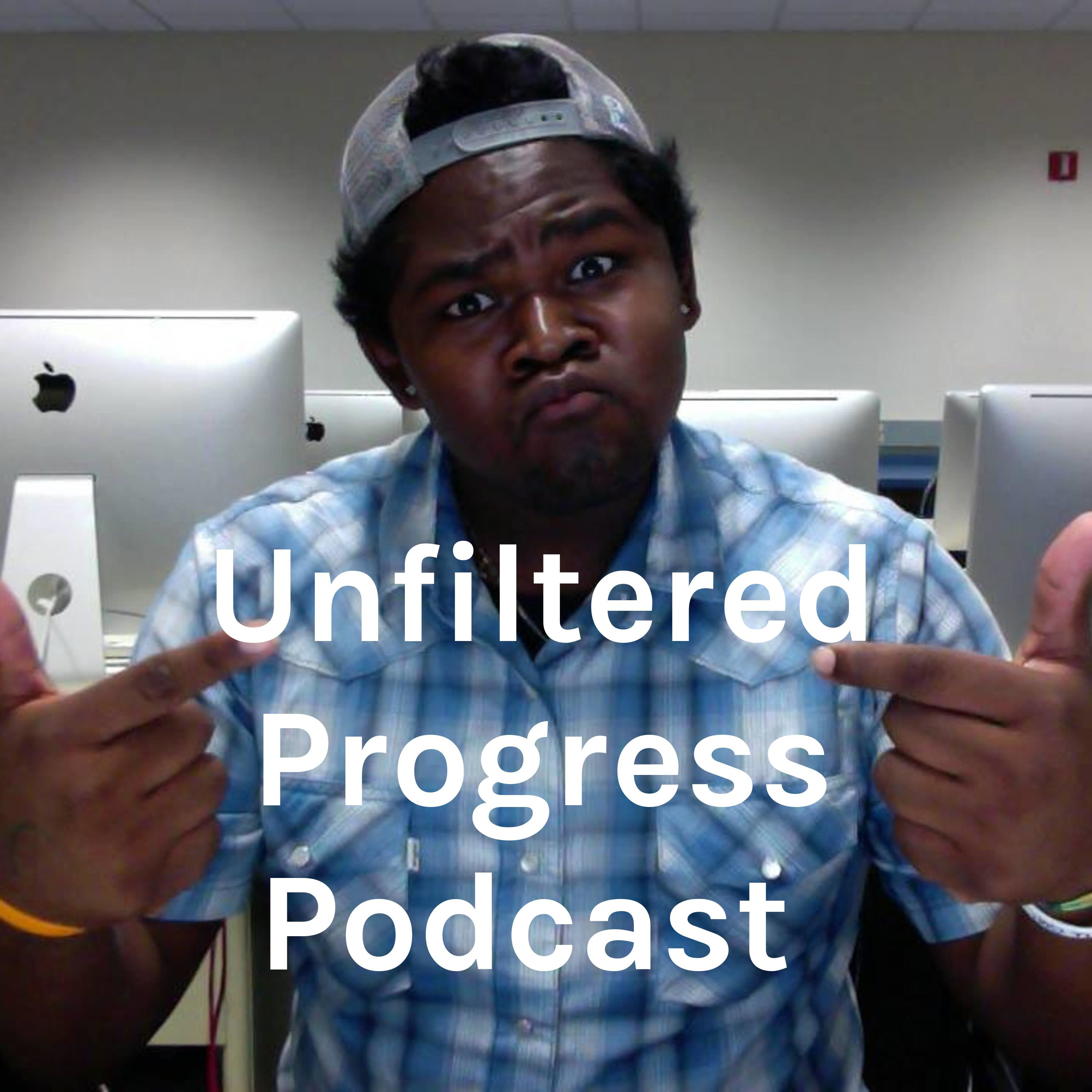 Unfiltered Progress Podcast